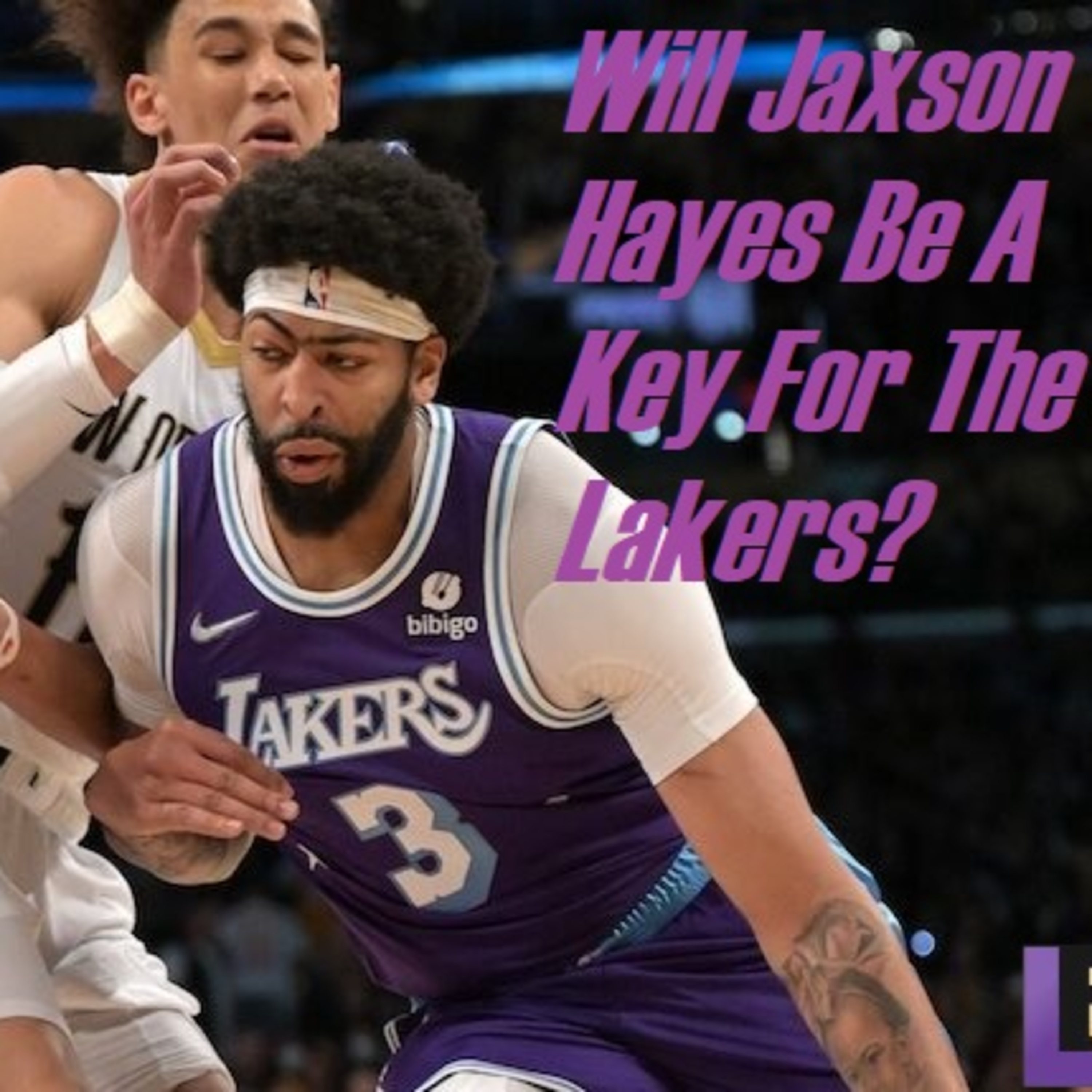 Lakers Snack Pack- Who Is...Jaxson Hayes?