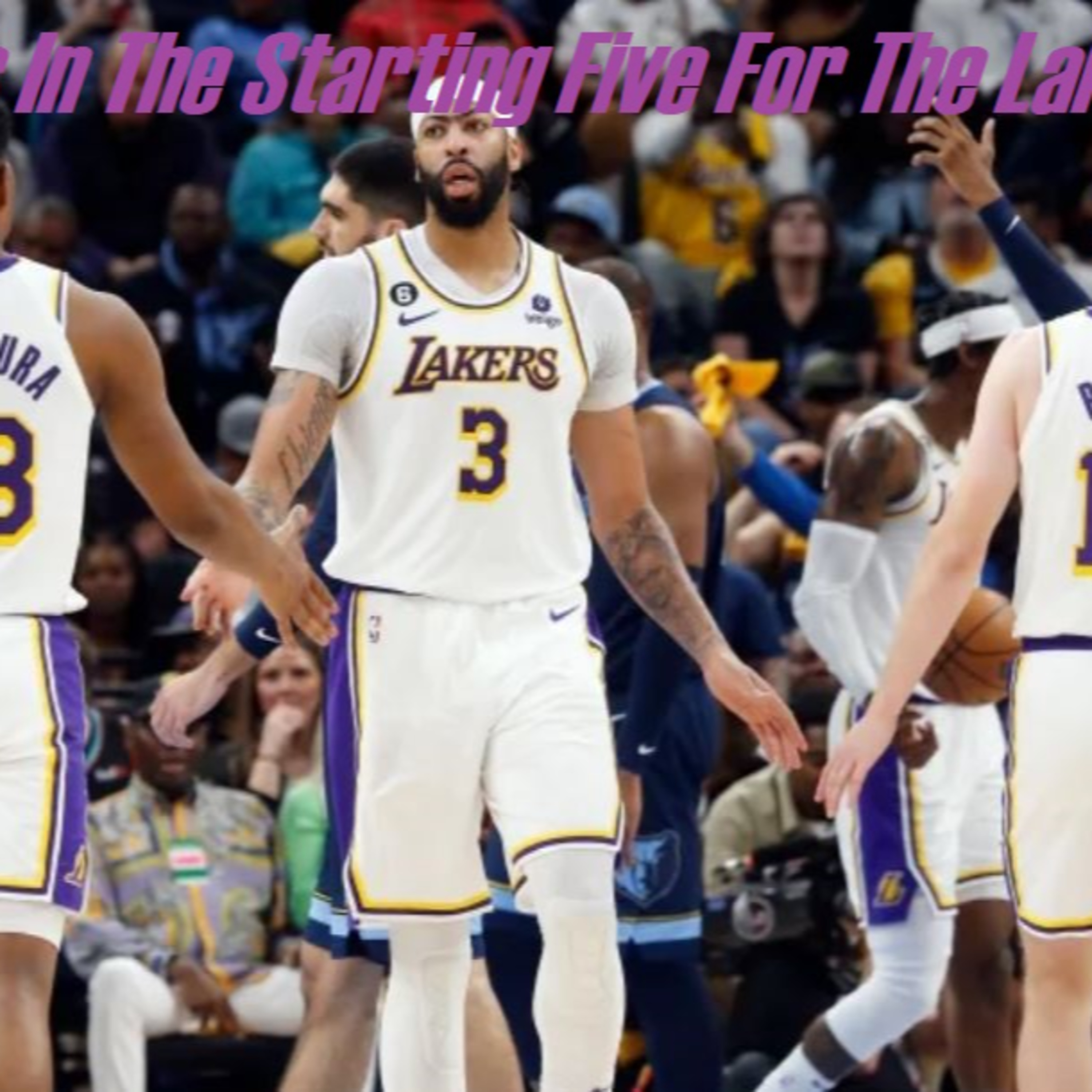 Lakers Snack Pack- So What Should Be The Lakers Starting Five?