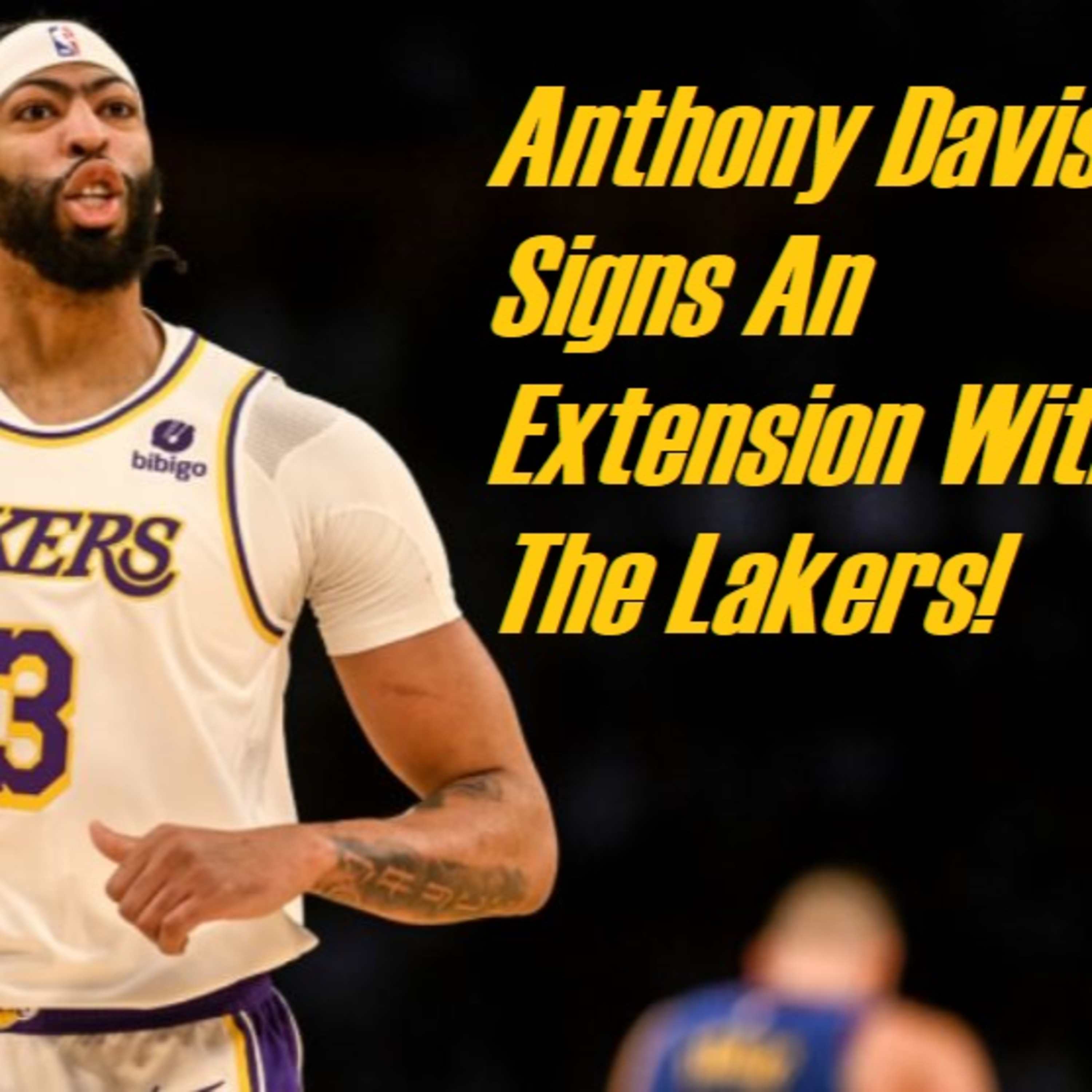 Lakers Snack Pack- Anthony Davis Signs A Three-Year Extension!