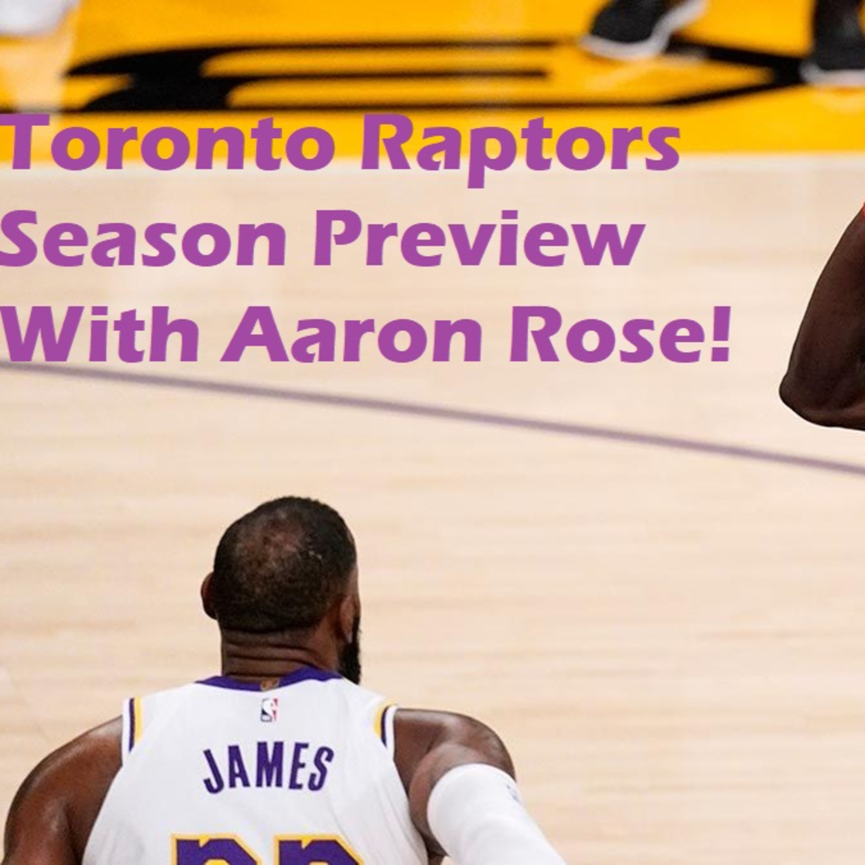 NBA Observations- Toronto Raptors Outlook With Aaron Rose!