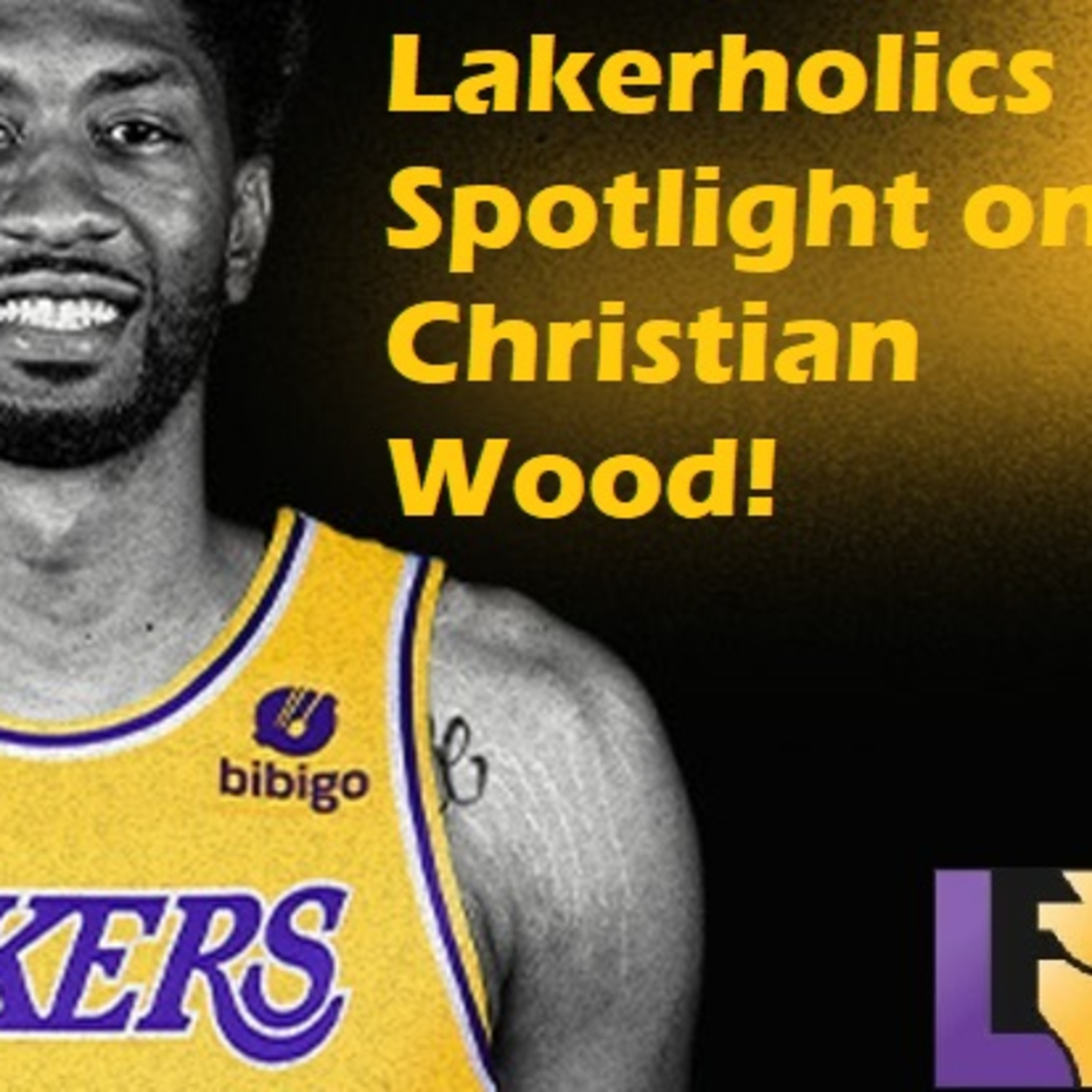 Lakers Weekend- Lakerholics Christian Wood Spotlight!
