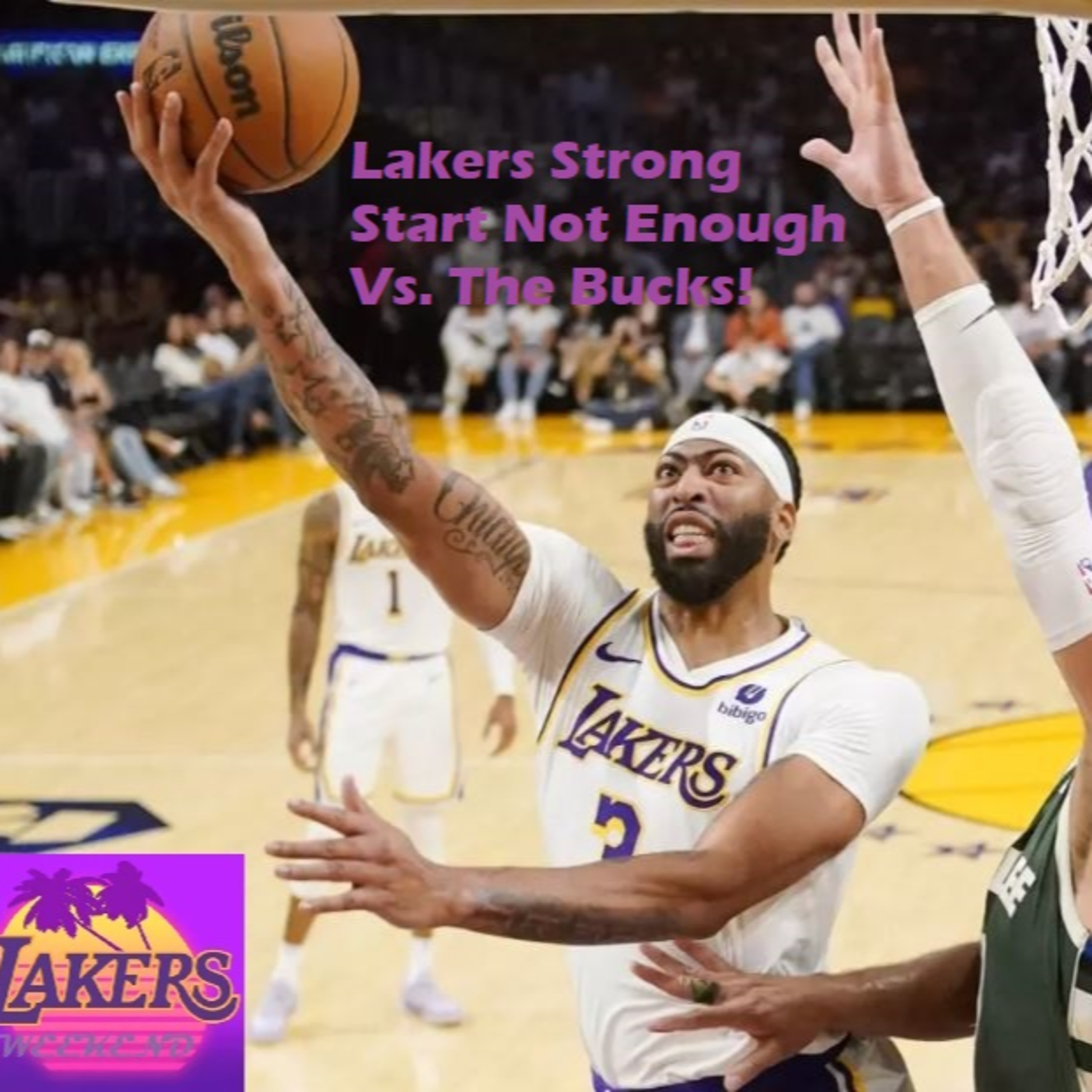 Lakers-Bucks Postgame! The Lakers Youth Don't Hold Up Against The Bucks!