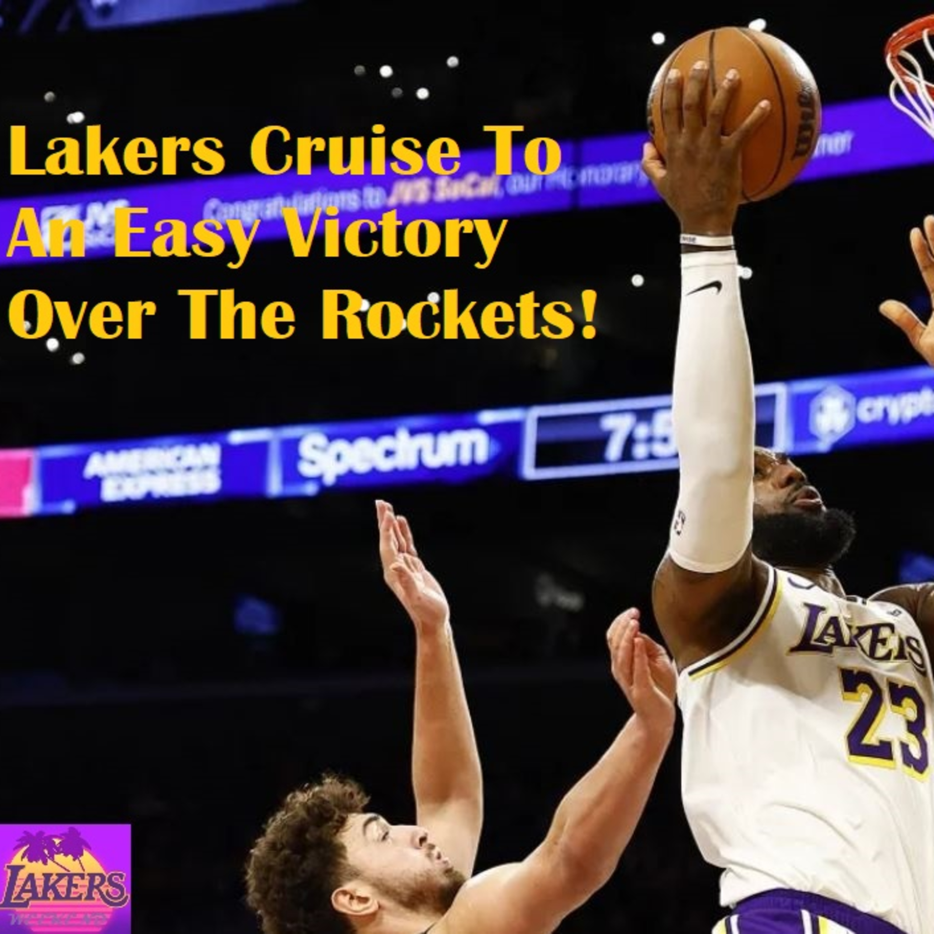 Lakers-Rockets Postgame! Lakers Blast Off On The Rockets On Saturday Night!