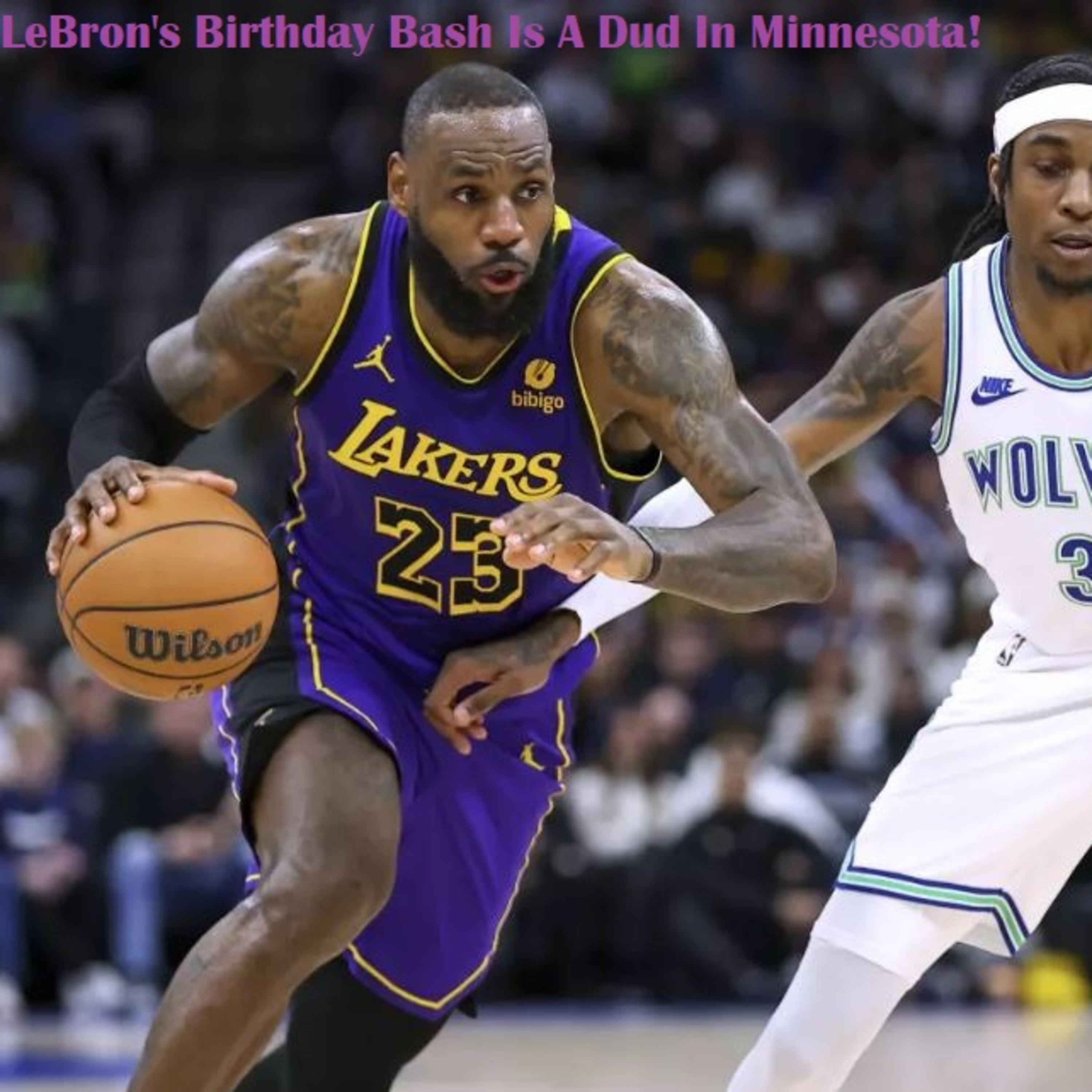 Lakers-Timberwolves Postgame! LeBron's Birthday Is Spoiled By The T-Wolves!
