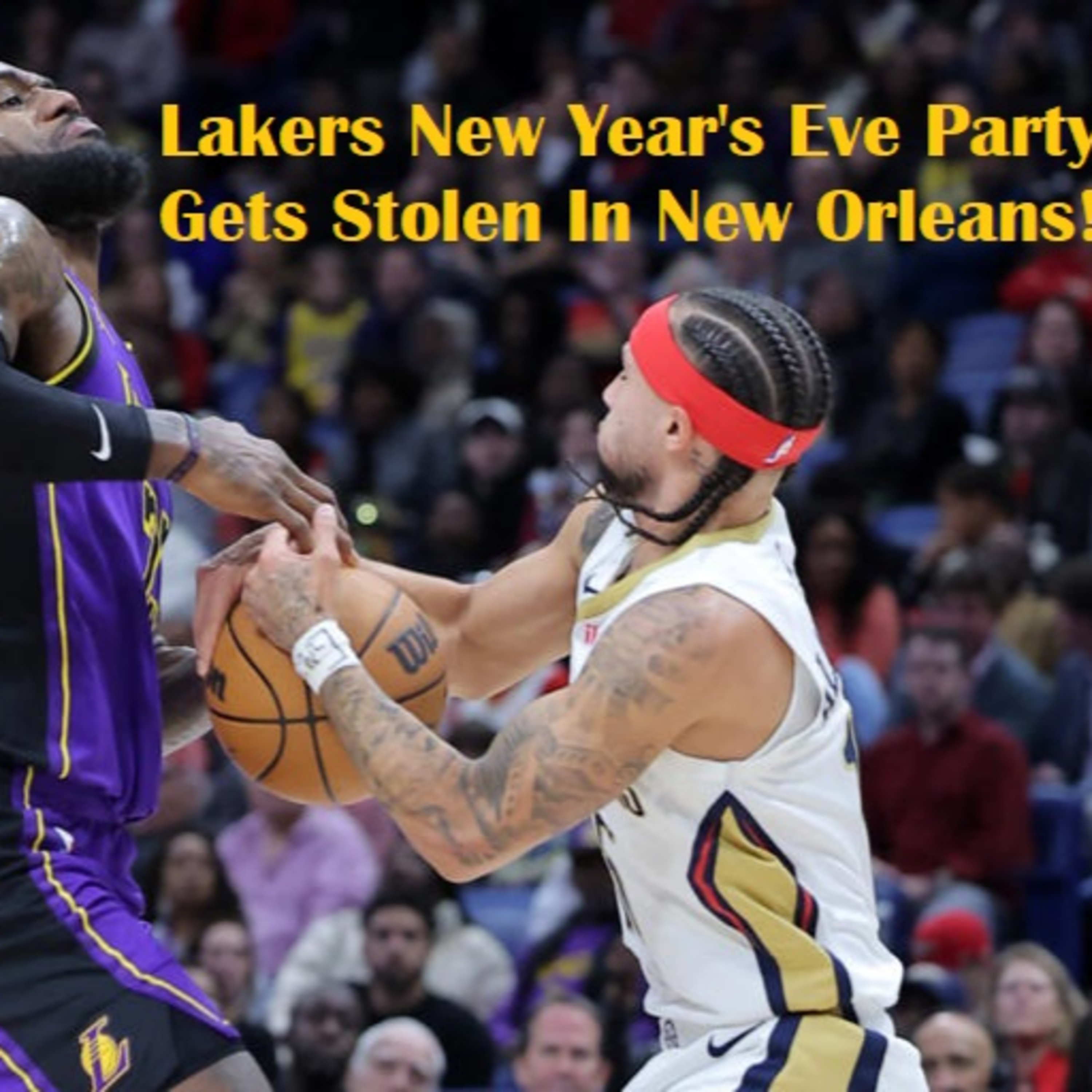 Lakers-Pelicans Postgame! Lakers End 2023 On A Sour Note In New Orleans!