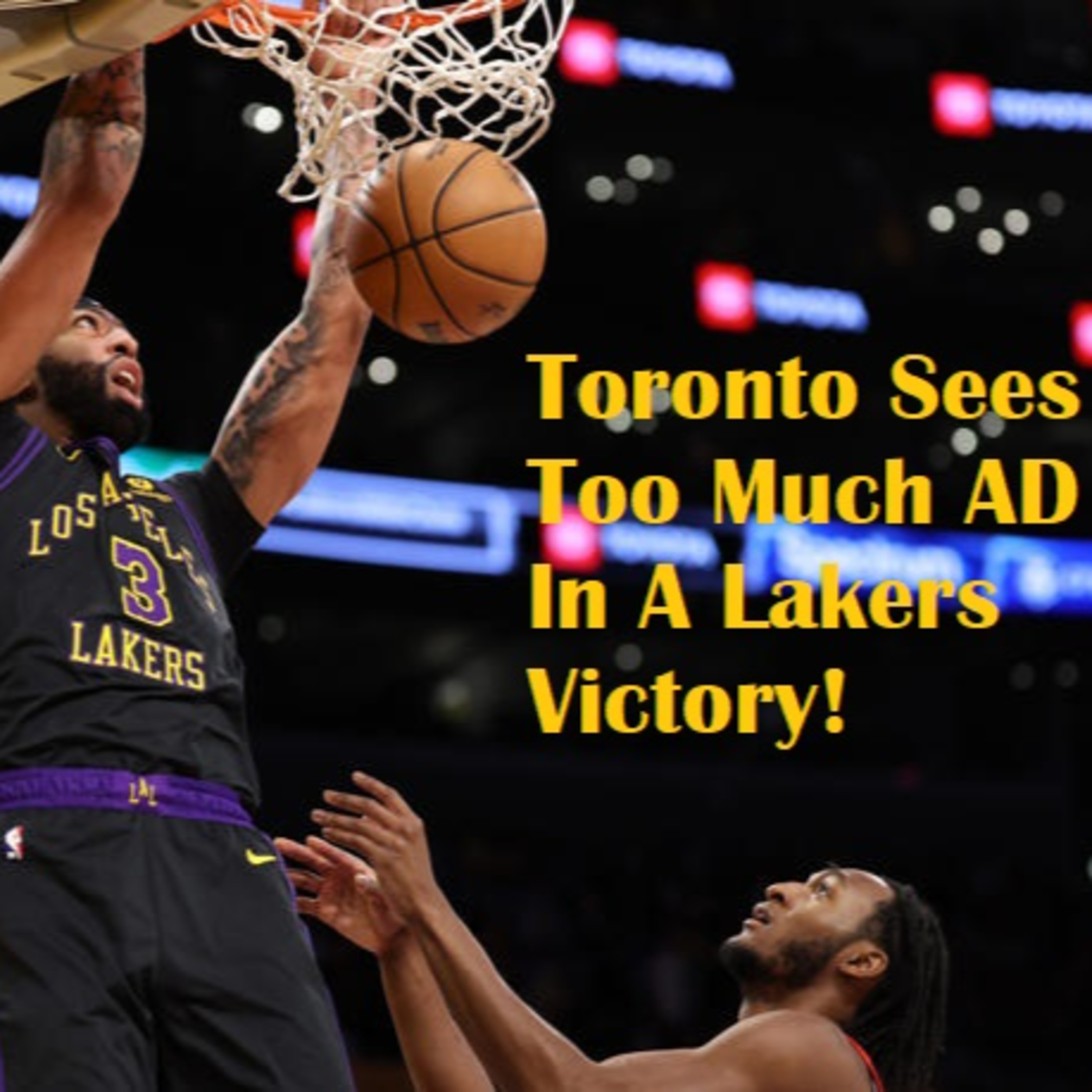 Lakers-Raptors Postgame! Anthony Davis Powers The Lakers To A Close Victory Over Toronto!