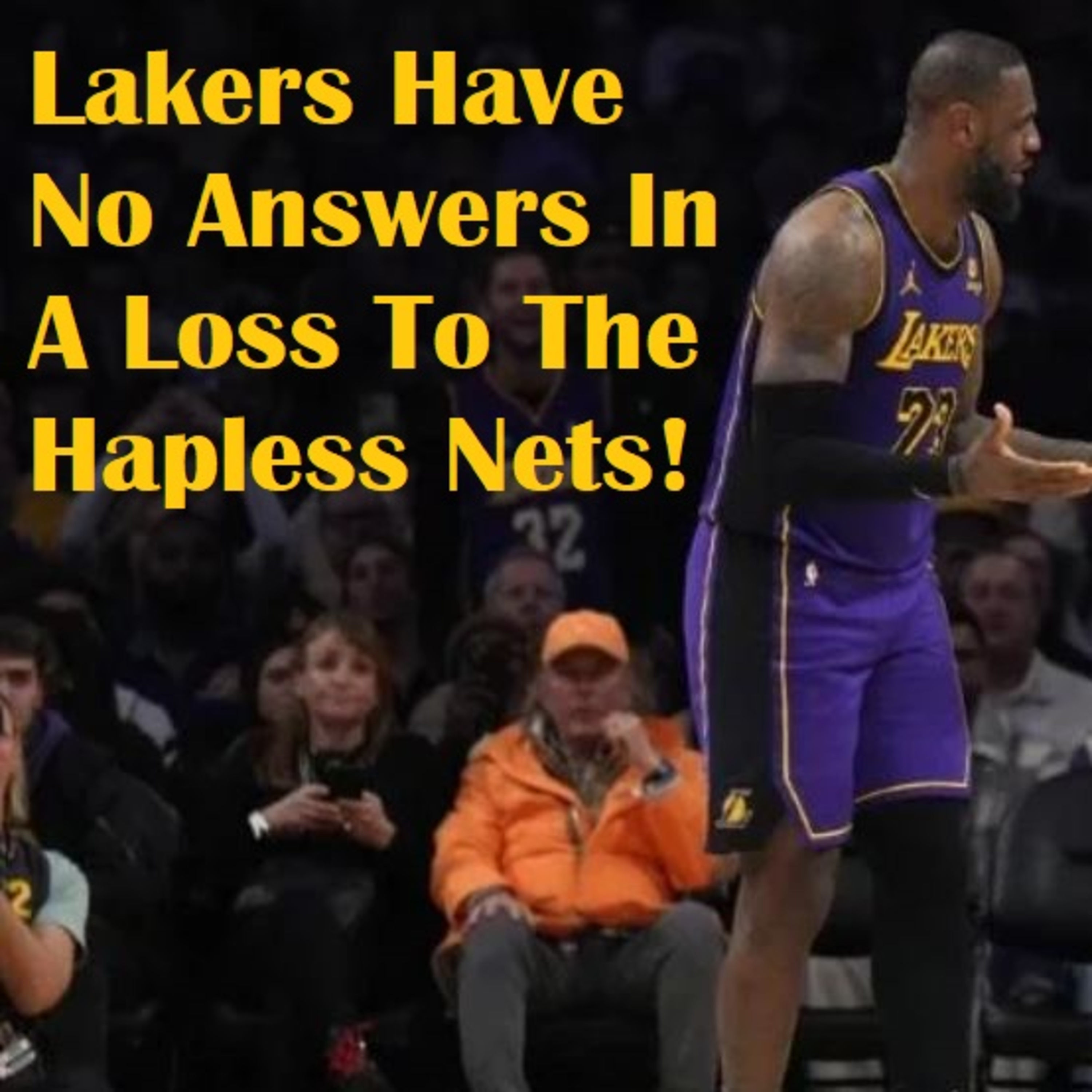 Lakers-Nets Postgame! Lakers Get Embarrassed Again At Home Against The Nets!