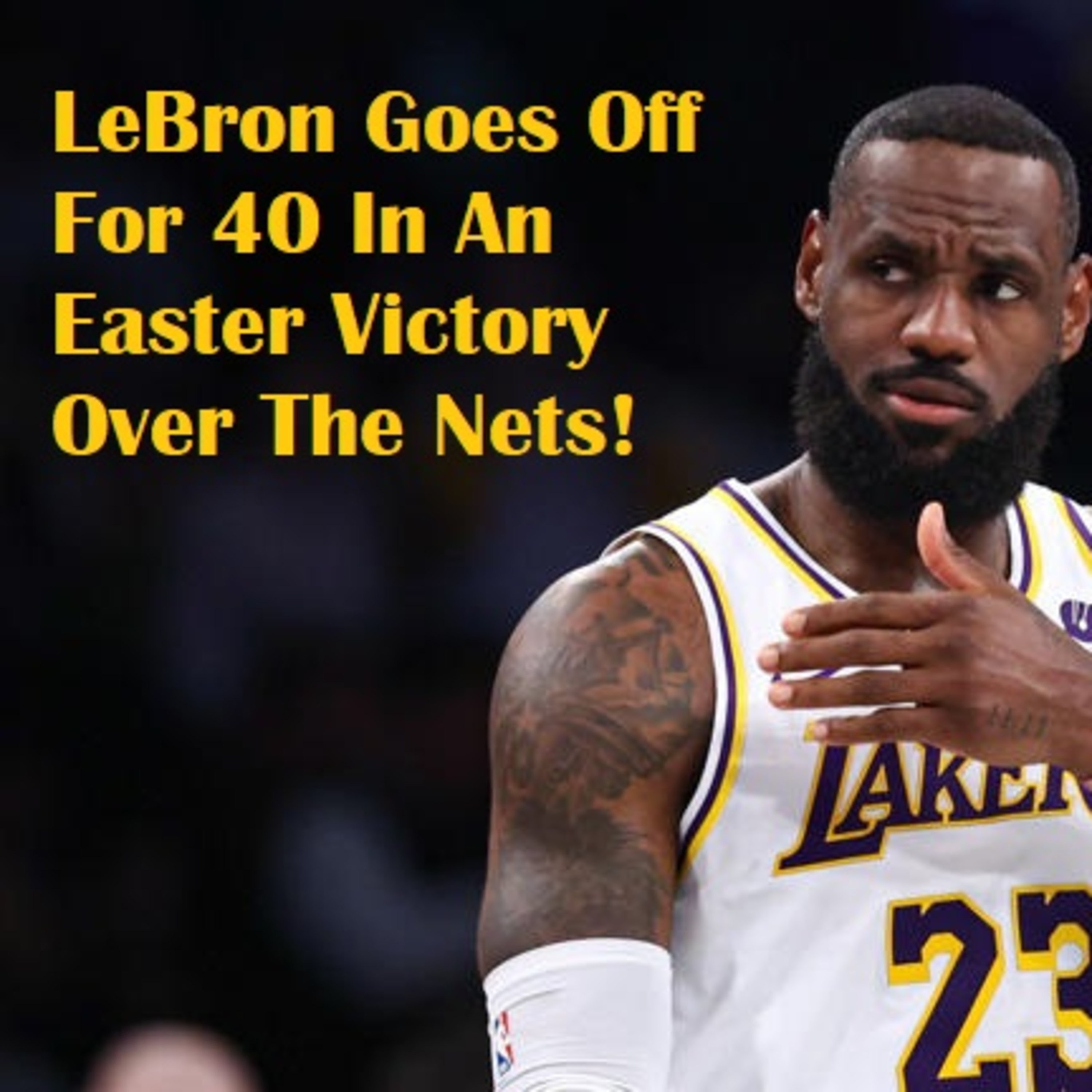 Lakers-Nets Postgame! Lakers Have A Happy Easter As They Cruise To A Victory Over The Nets!