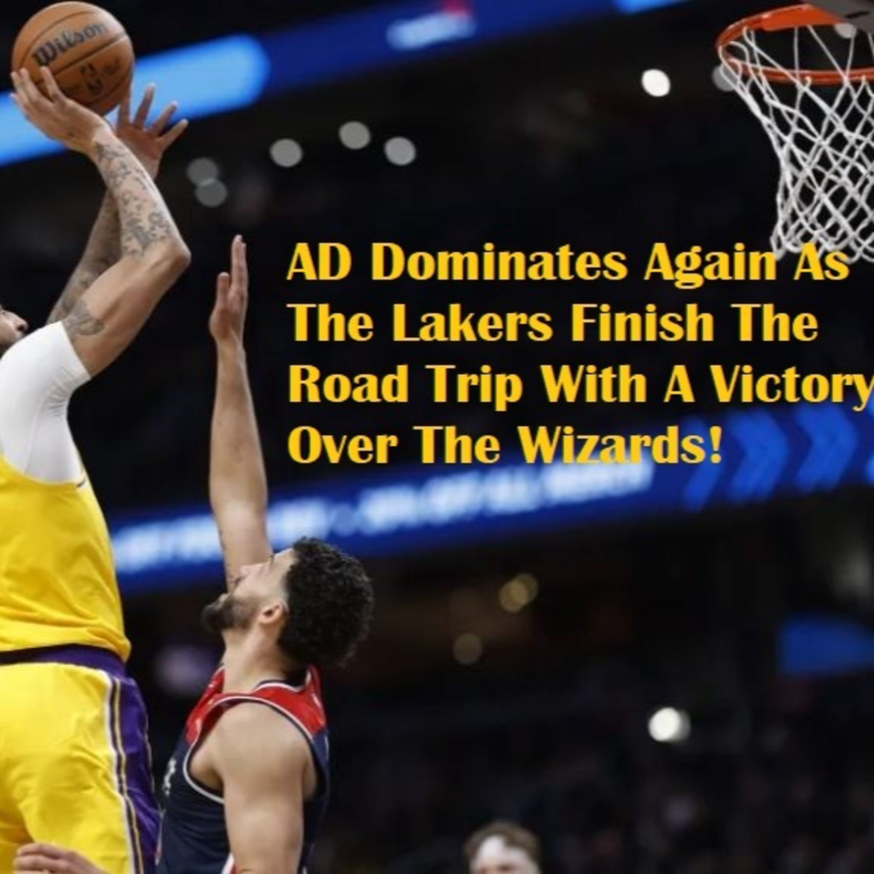 cover of episode Lakers-Wizards Postgame! Lakers Get The Work Done On The Road With A Victory Over The Wizards!