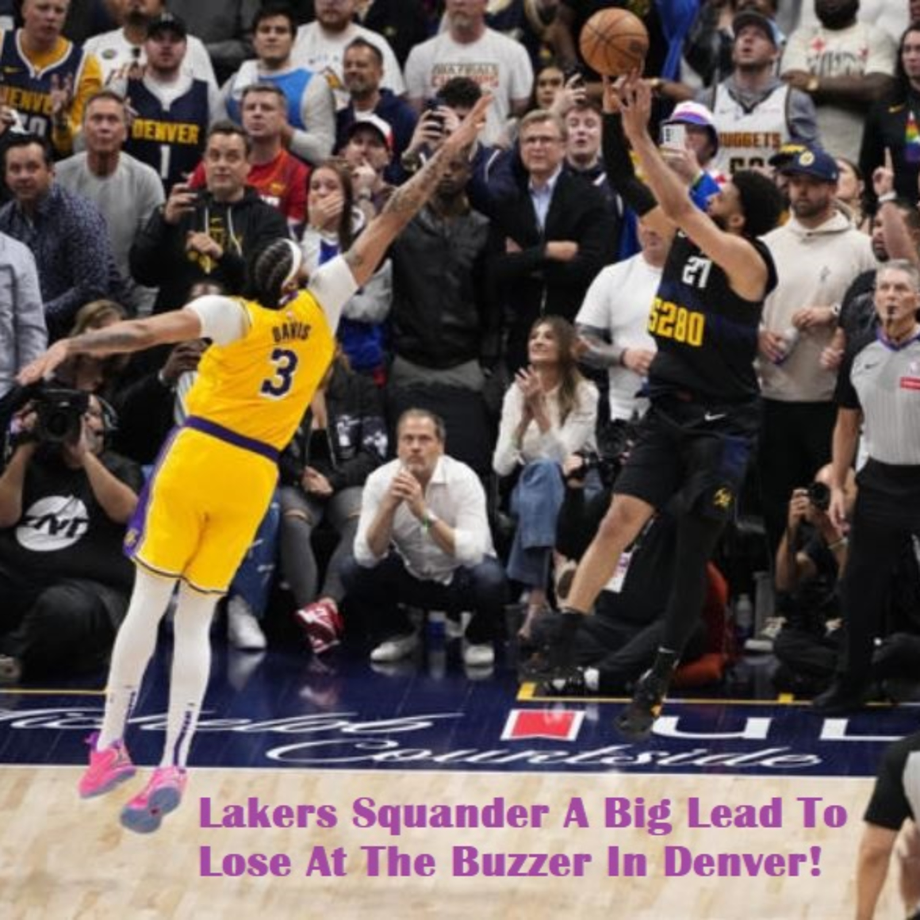 cover of episode Lakers-Nuggets Game Two Postgame And NightCap With Joe Soro! Lakers Go Back Home Down 2-0 To Denver!
