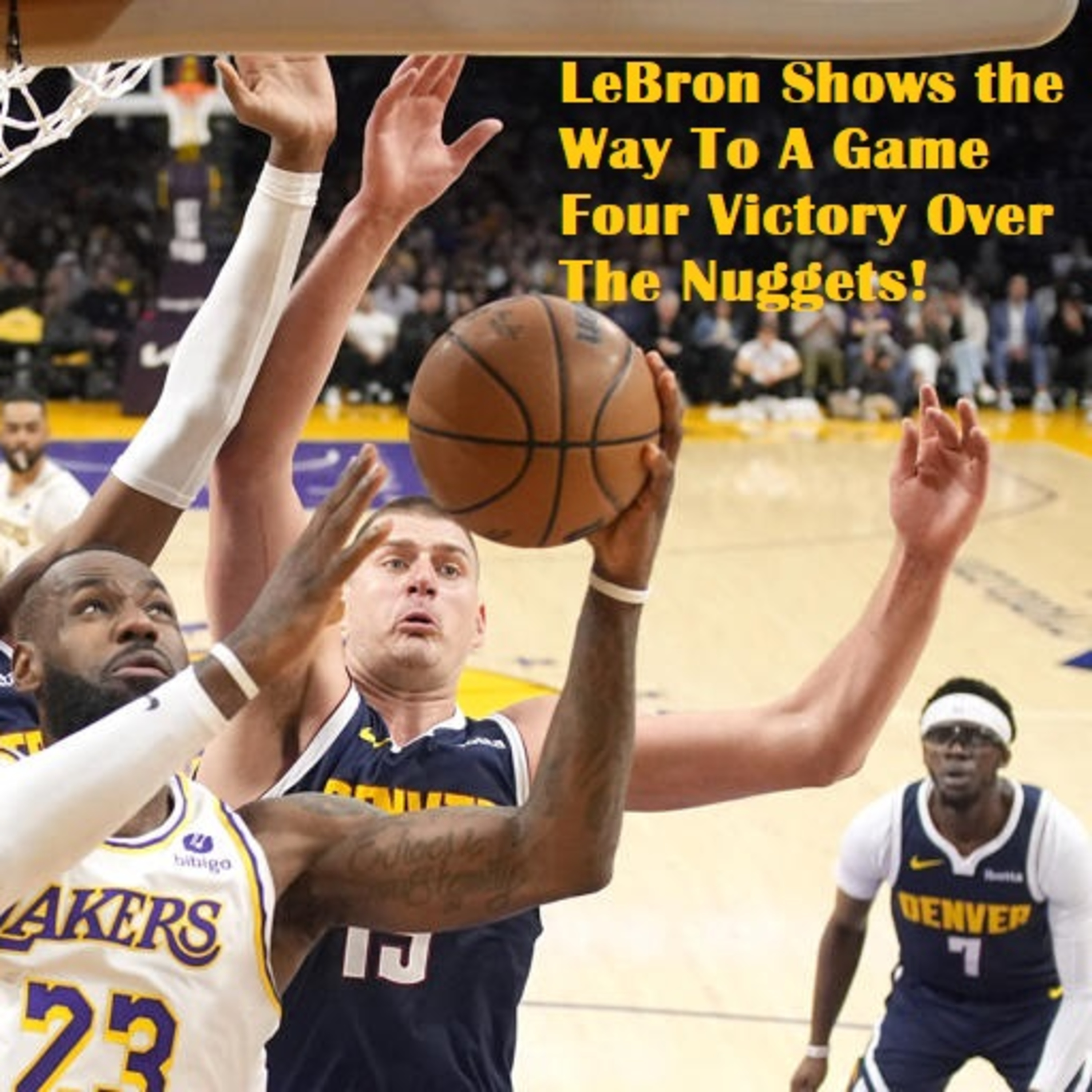 cover of episode Lakers-Nuggets Game Four Postgame! Lakers Fight Off Elimination And Head Back To Denver With A Win!