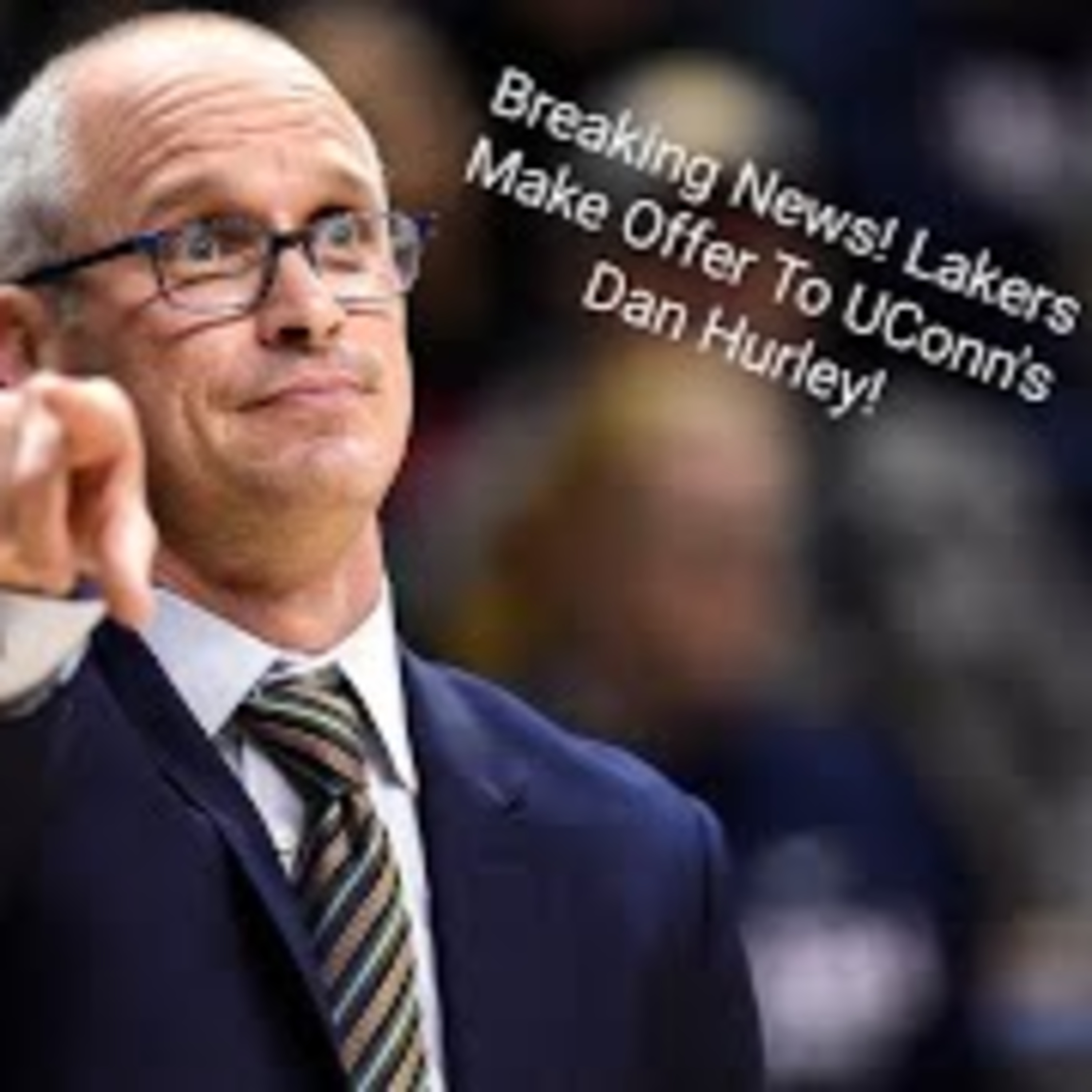 cover of episode BREAKING NEWS! LA Lakers Make Offer To UCONN Coach Dan Hurley!