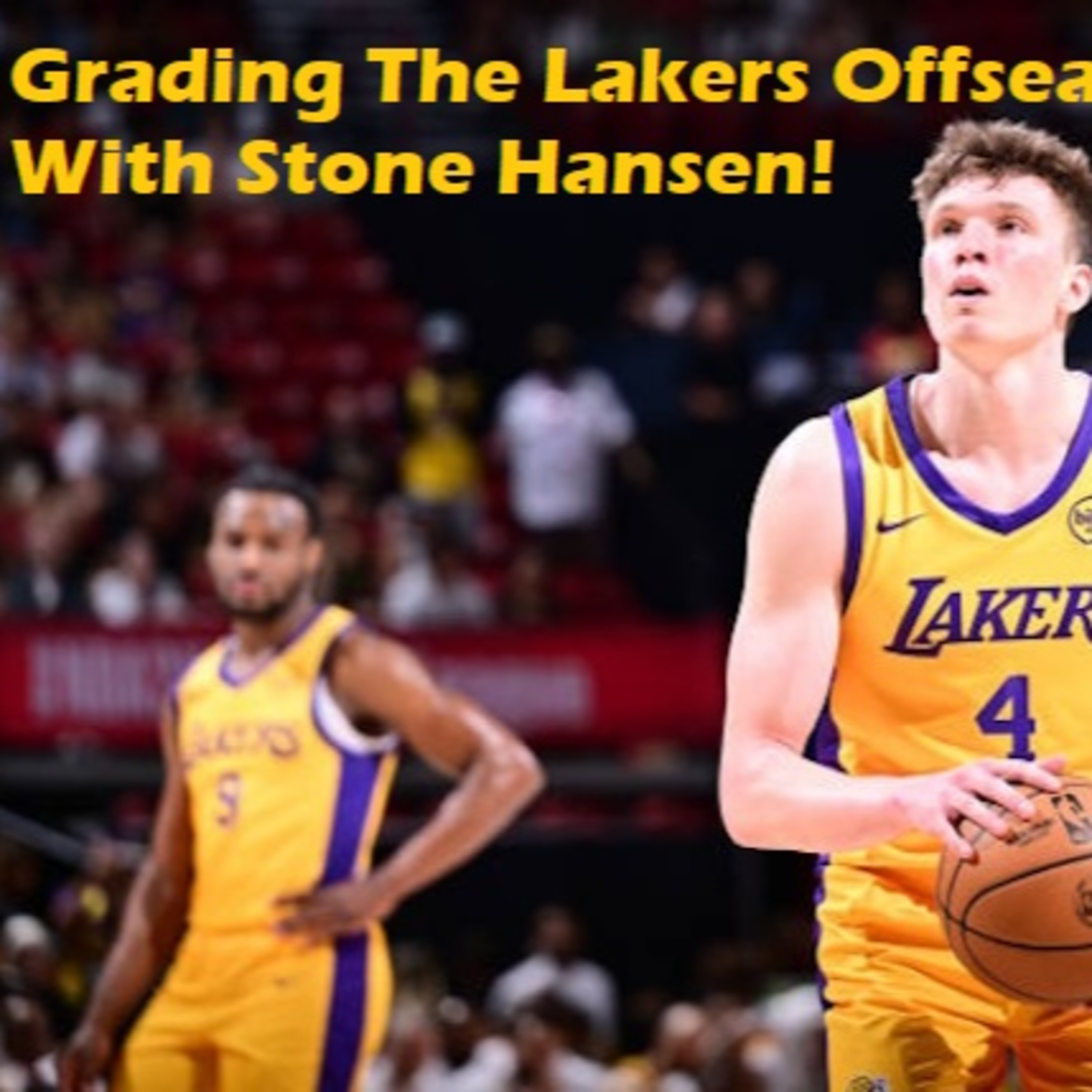 cover of episode Lakers Snack Pack- Grading The Offseason With Stone Hansen!