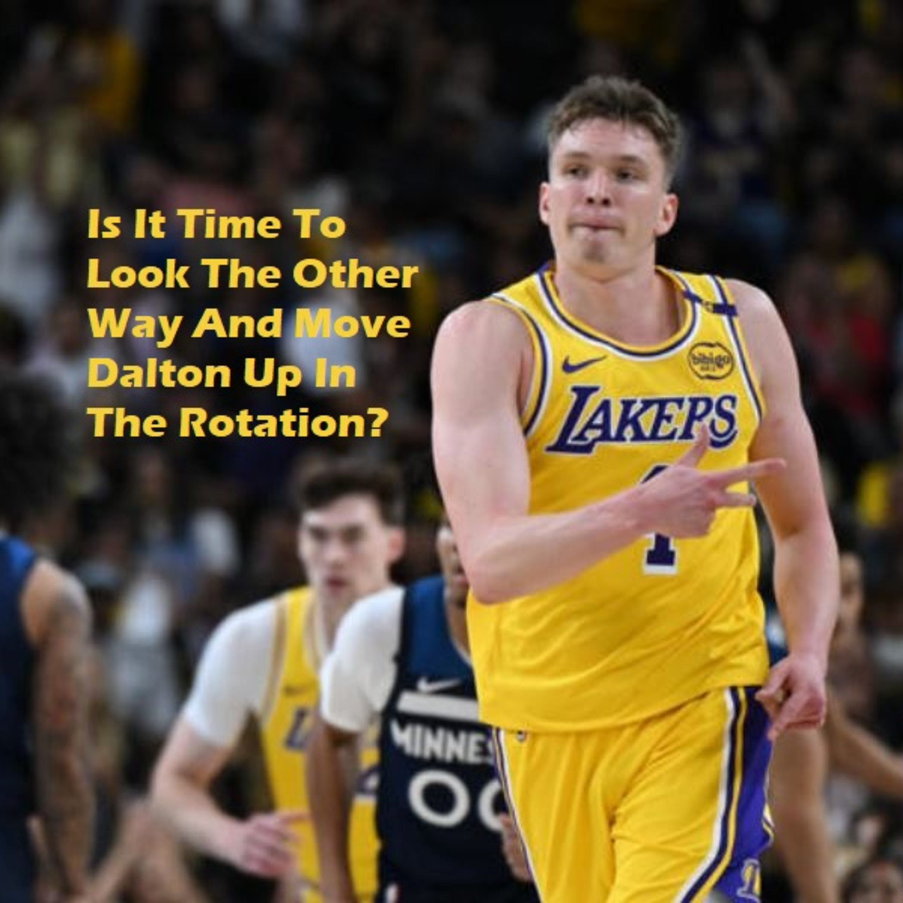 cover of episode Lakers Snack Pack- Should Dalton Be Coming Off The Bench Before Max?