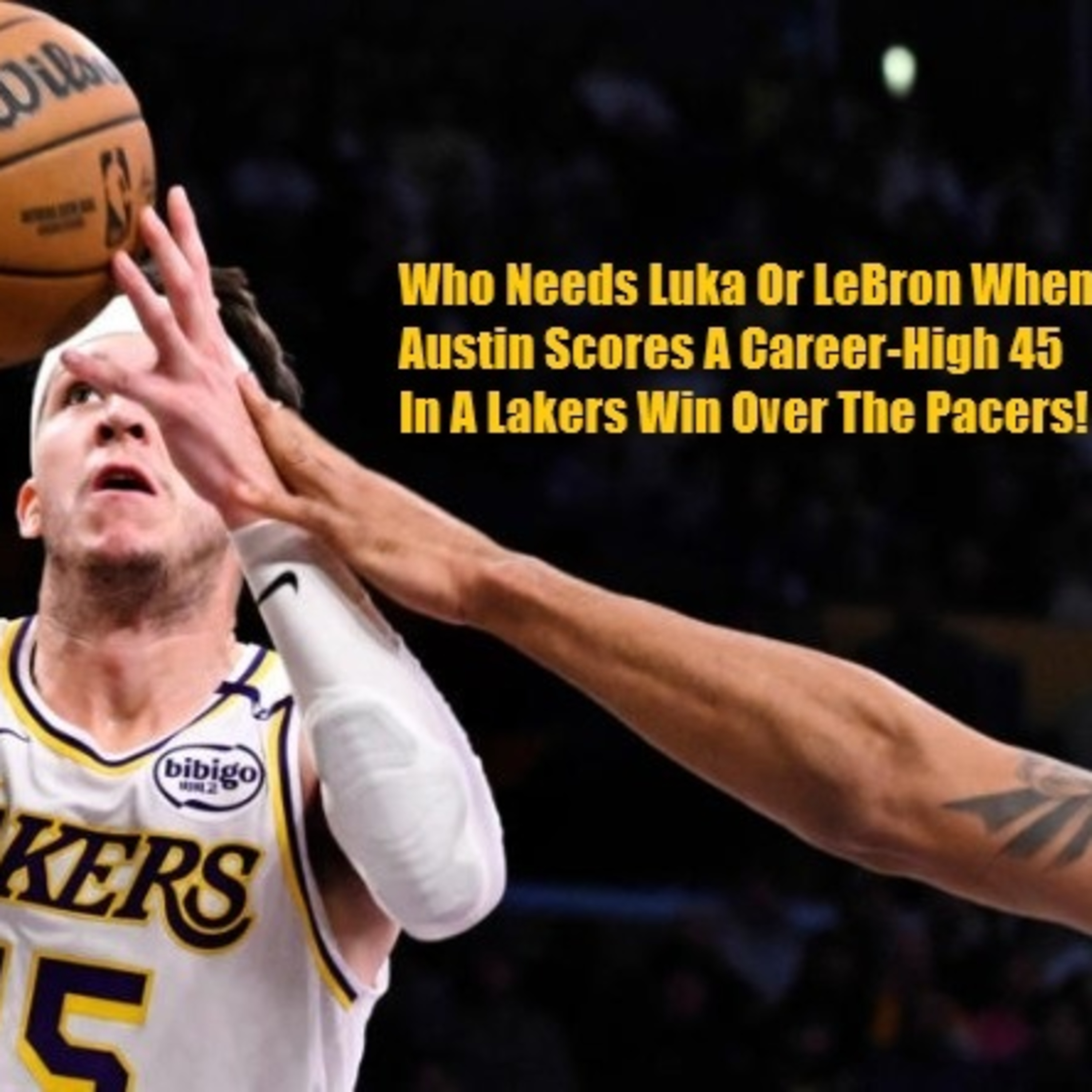 cover of episode Lakers-Pacers Postgame! Austin Reaves Dominates As They Keep The Pace Over The Pacers!