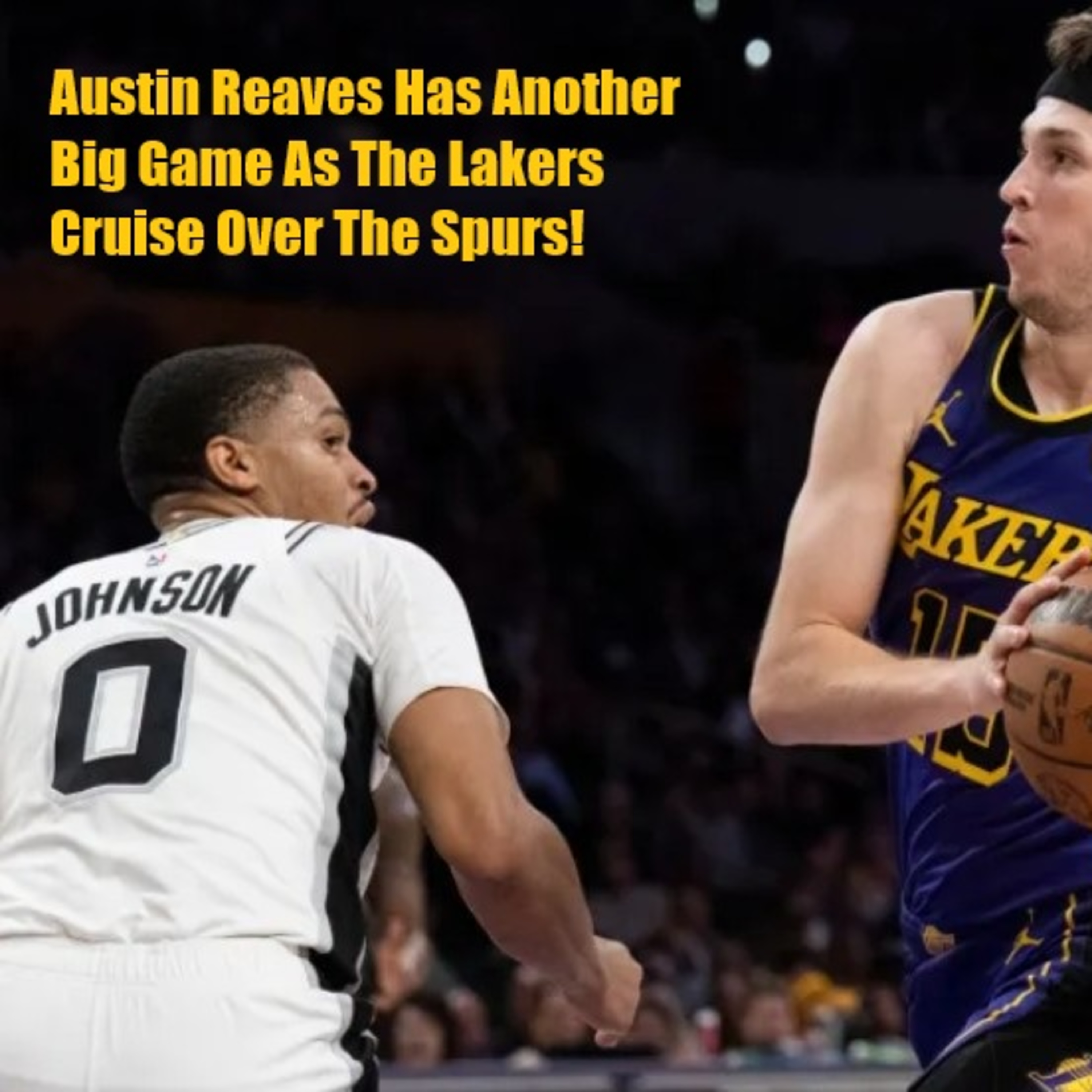 cover of episode Lakers-Spurs Postgame! Lakers Find Home Cooking To Their Liking In A Comfortable Win Over the Spurs!
