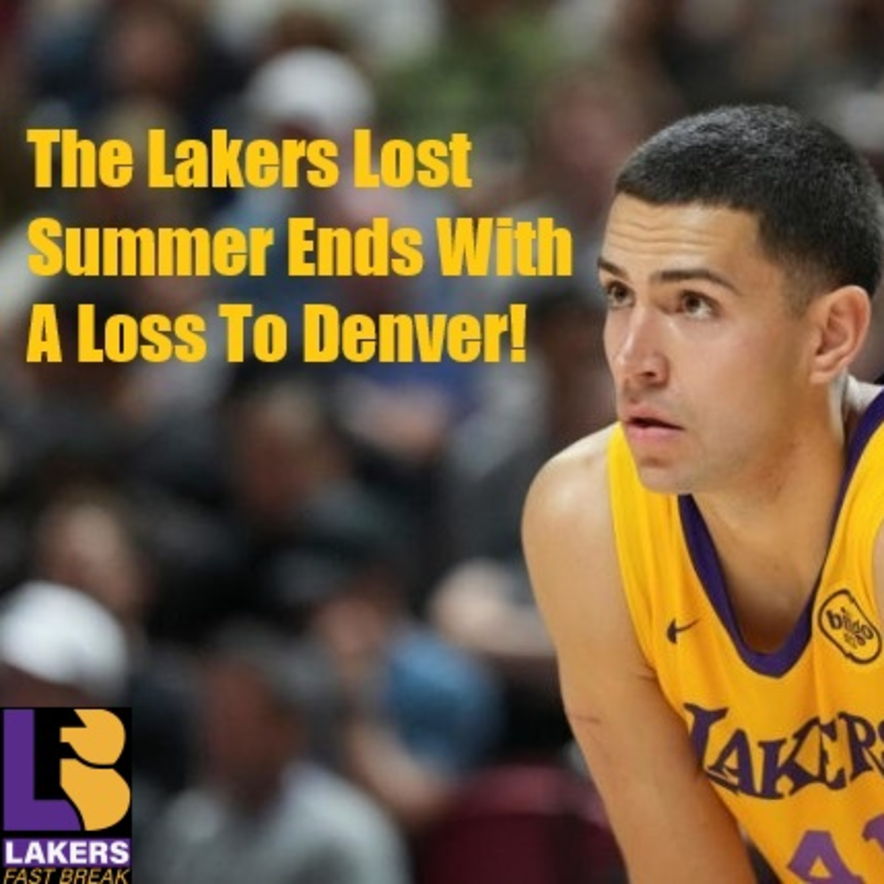 Lakers-Denver Summer League Postgame! Lakers Leave Vegas A Loser After Losing Their Bet With Denver!