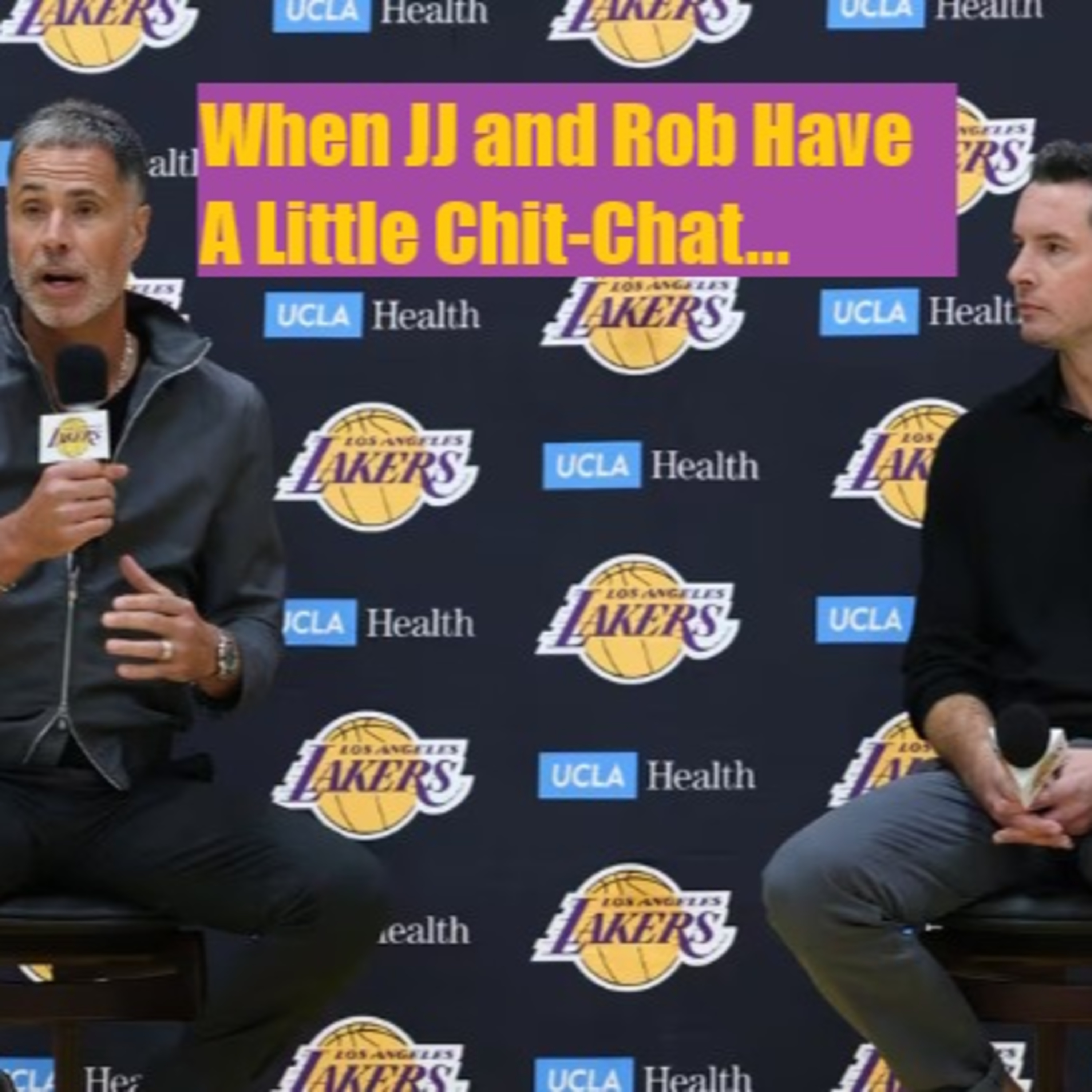 Lakers Snack Pack- So, Rob And JJ Had Another Little Press Conference And...