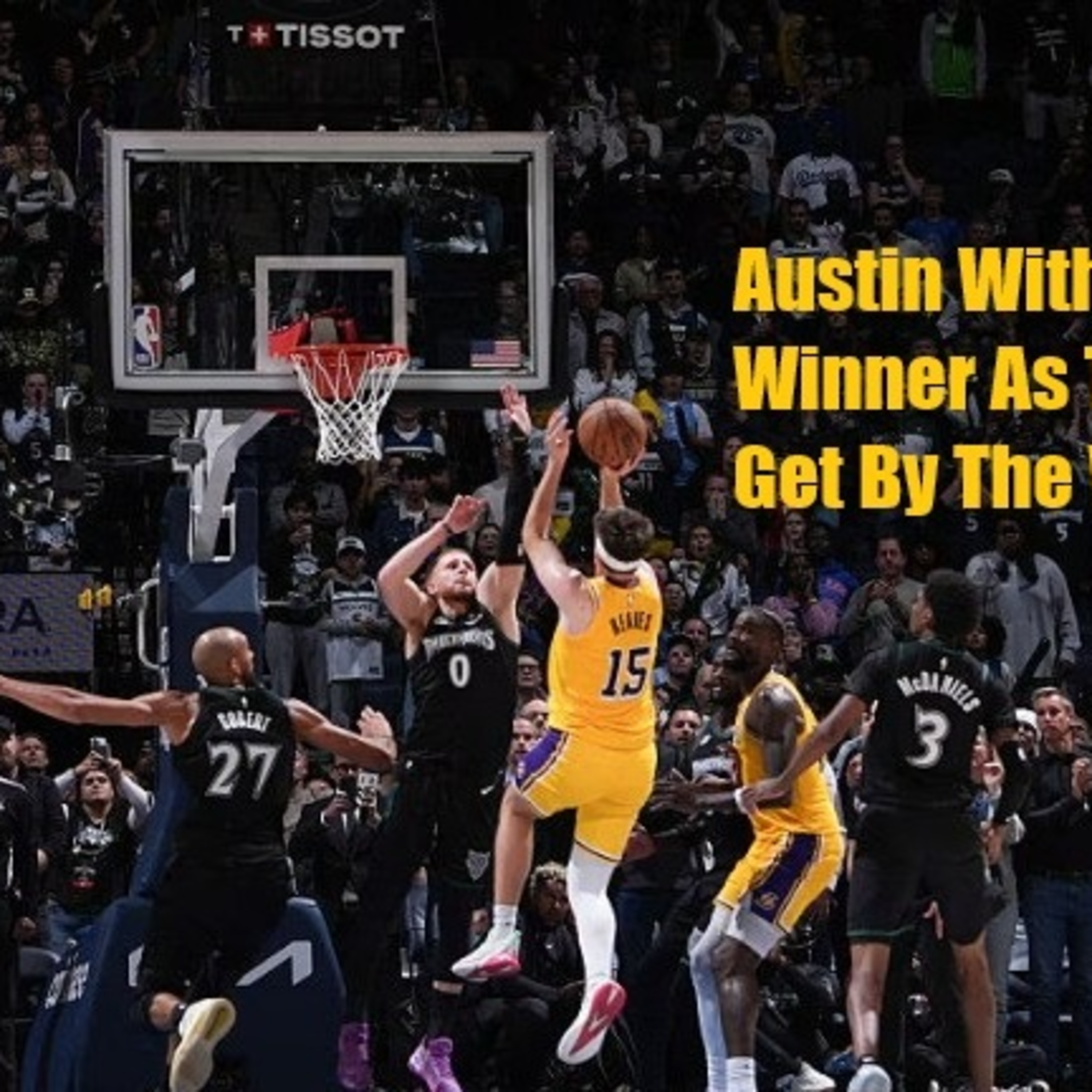 Lakers-Timberwolves Postgame! Austin To The Rescue As The Lakers Snipe The Wolves At The Buzzer!