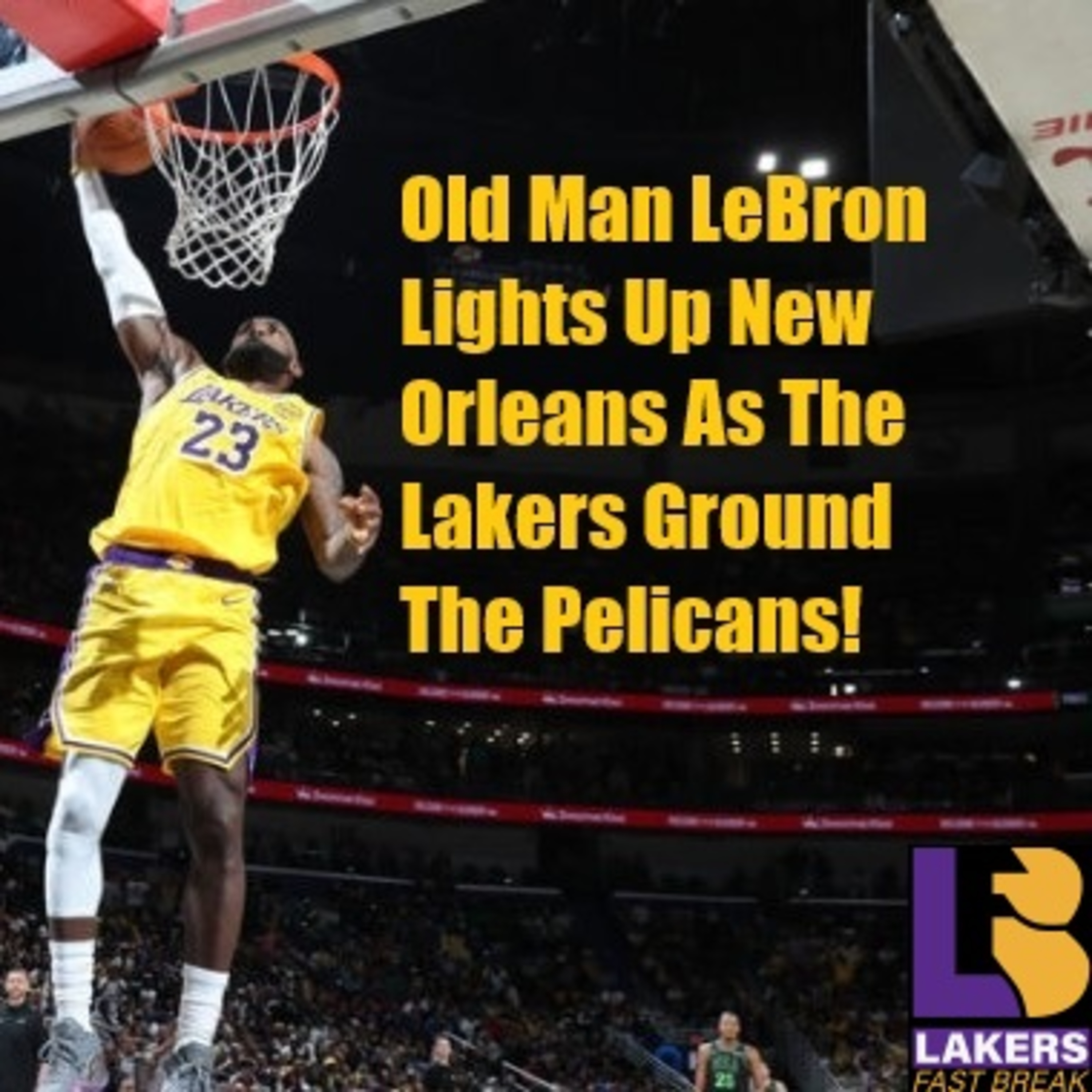 Lakers-Pelicans Postgame! Lakers Fourth Quarter Surge Has Them Flying Past The Pelicans!