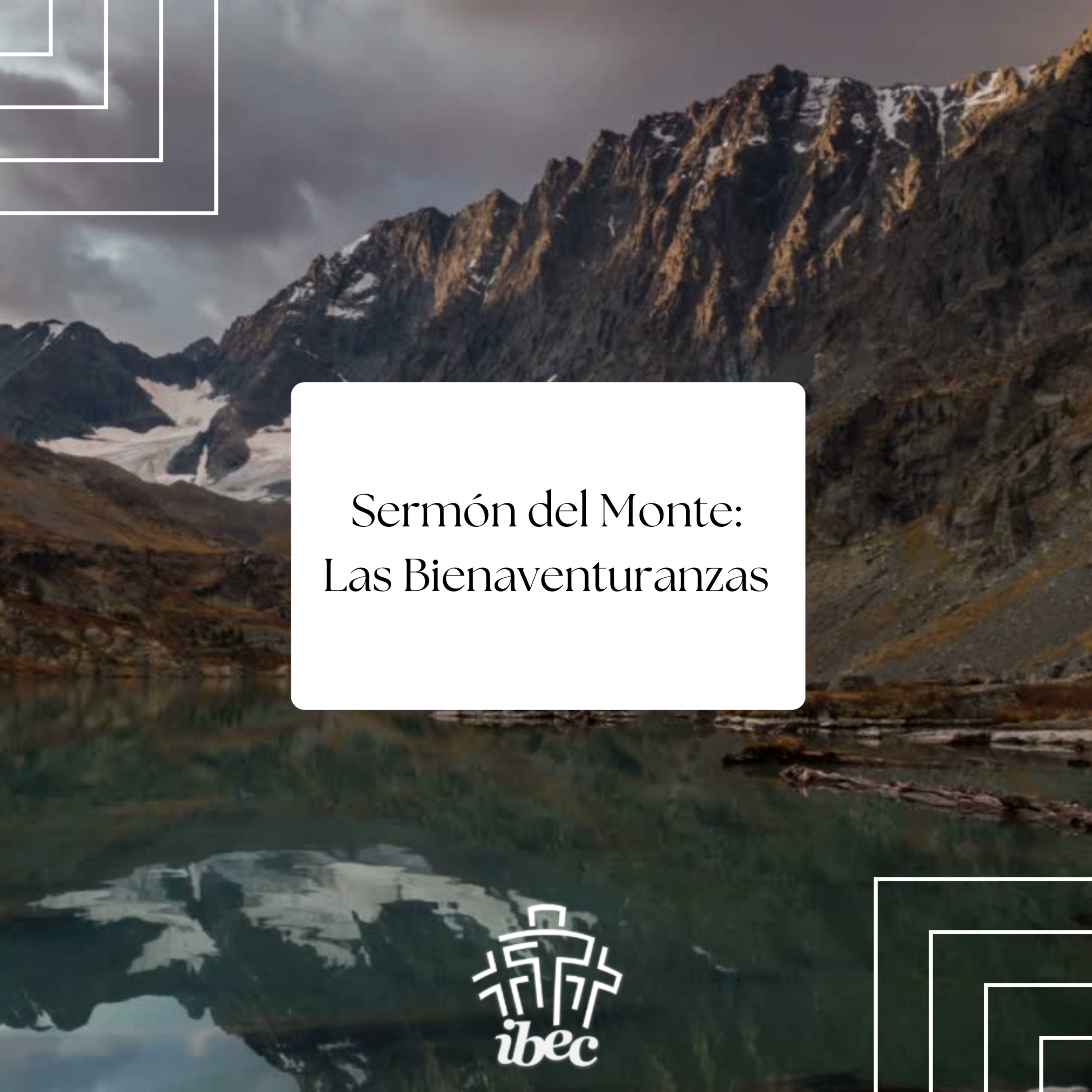 Sermón del Monte: Las Bienaventuranzas - Un Cimiento Verdadero