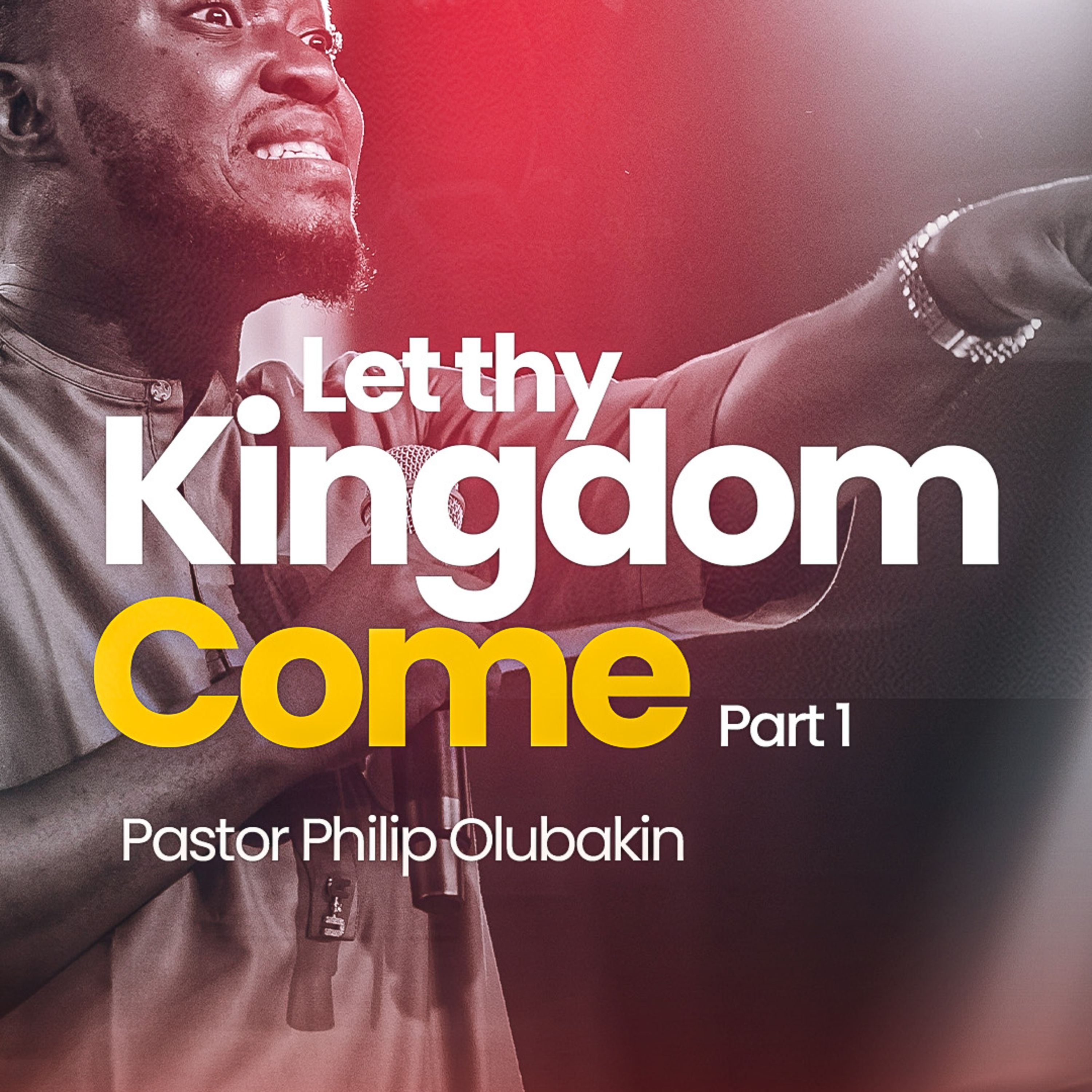 Let Thy Kingdom Come (1) - Pastor Philip Olubakin episode artwork
