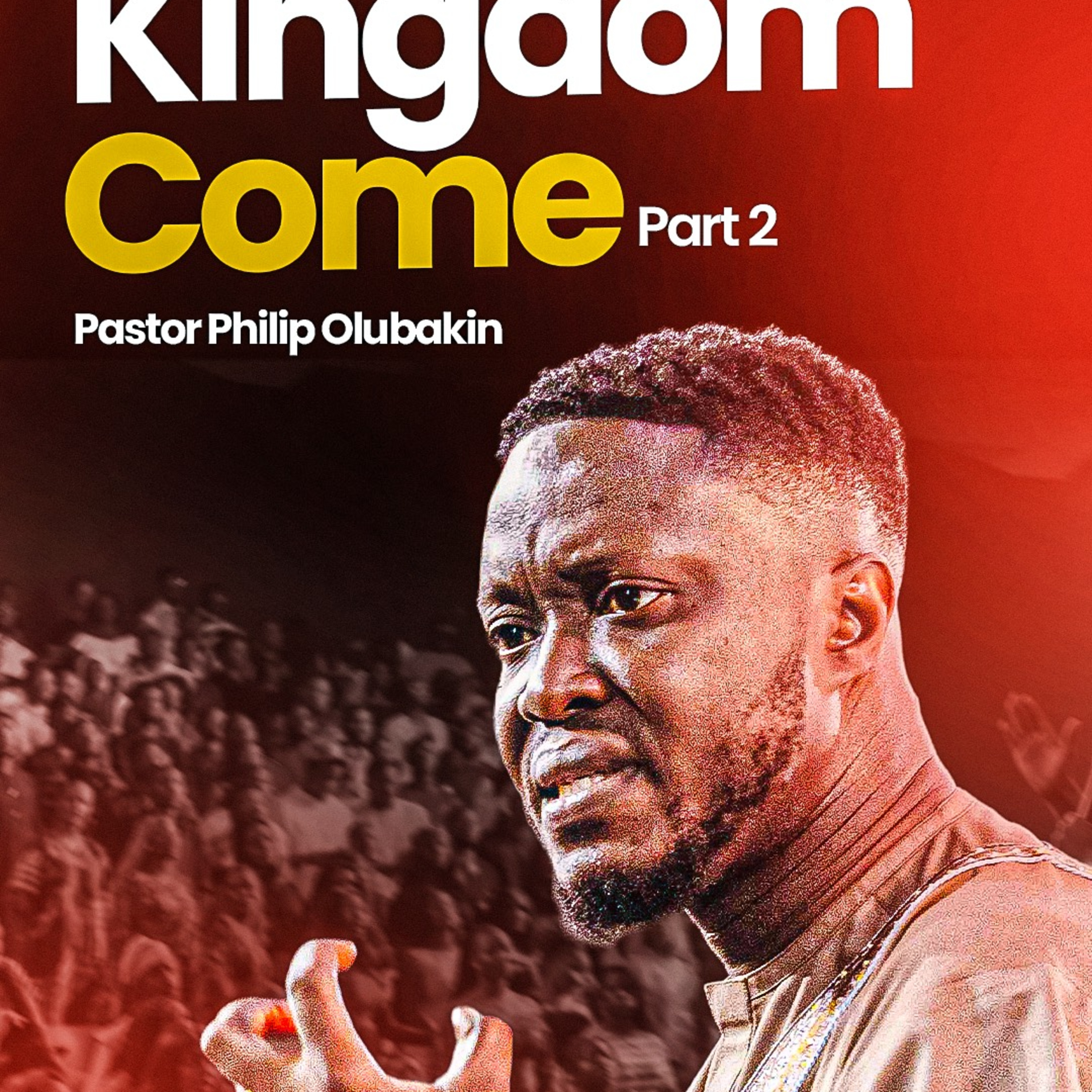Let Thy Kingdom Come (2) - Pastor Philip Olubakin episode artwork