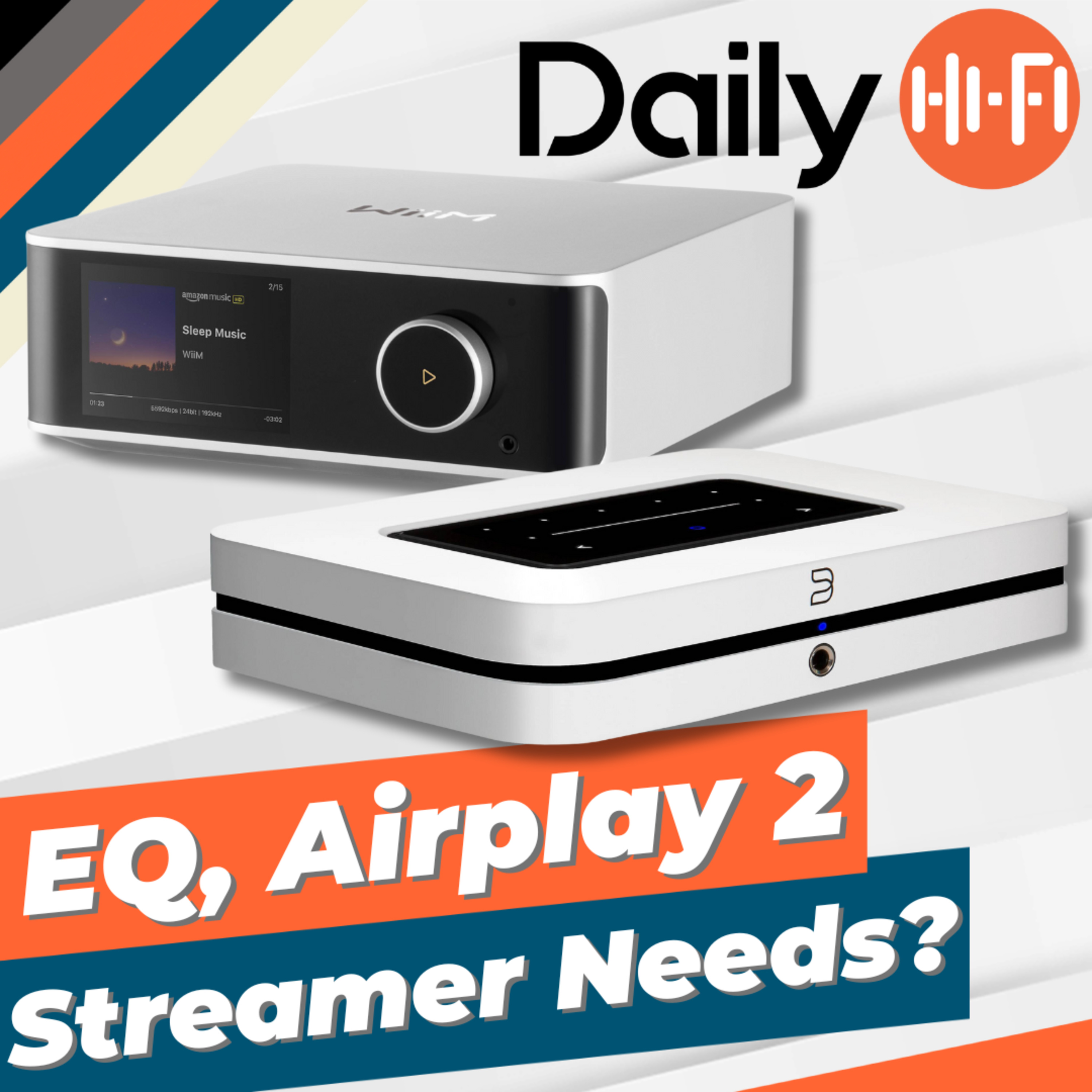 Streamer Needs Or Wants. Airplay 2, EARC, EQ, etc?