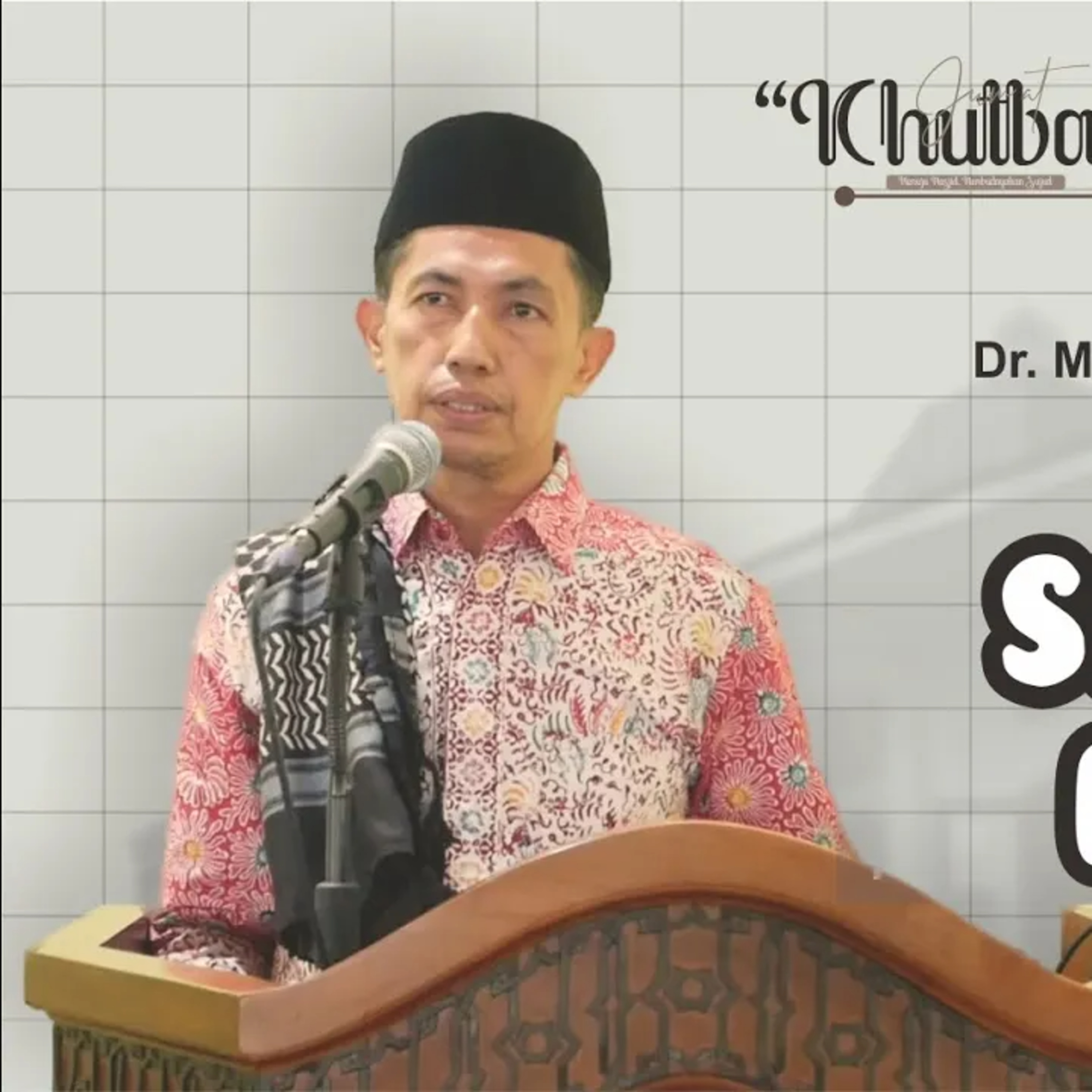 Khutbah Jumat #26 : Dr. Muhammad Taufiq, S. Ag., M. A. - Terhindar dari Api Neraka