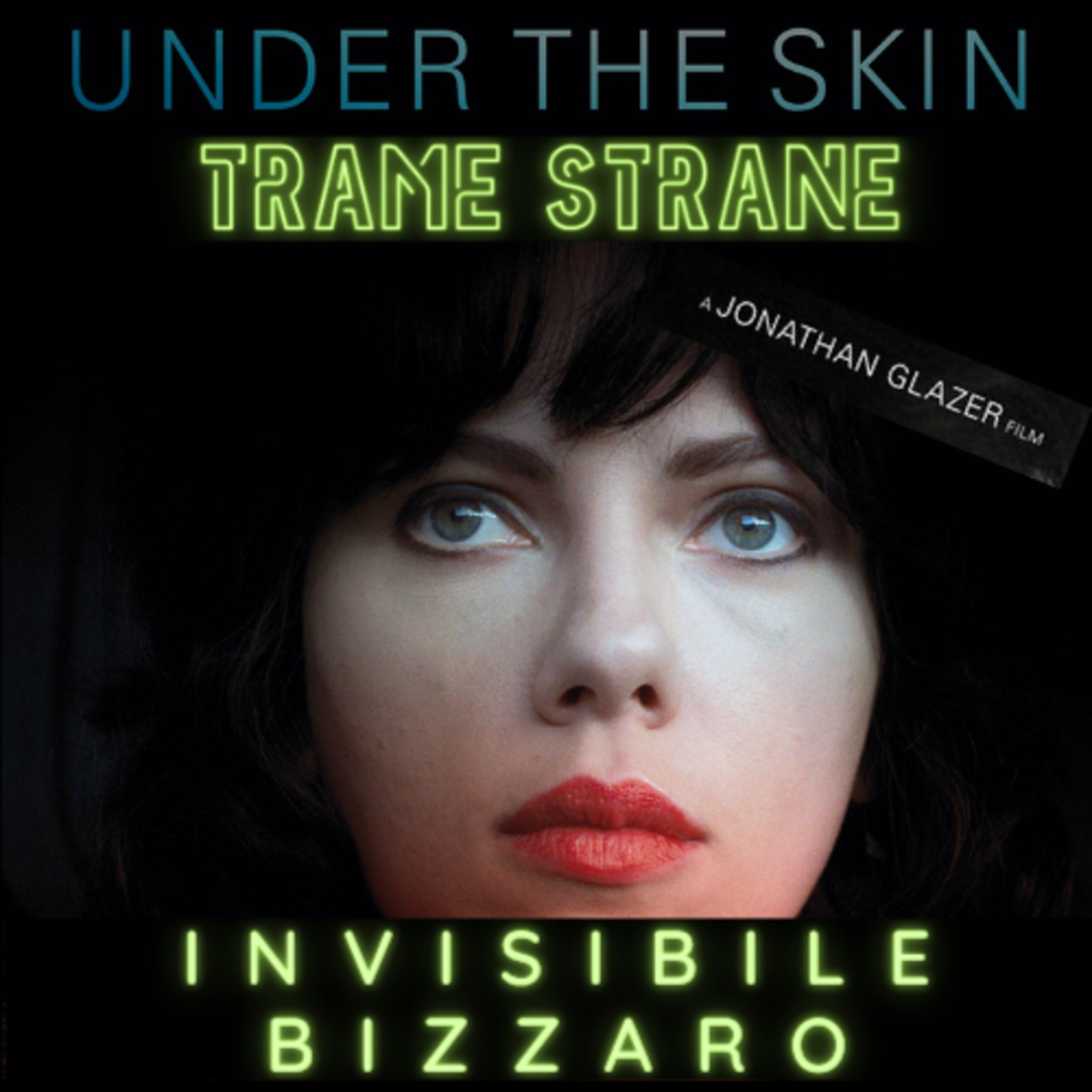 05) Invisibile Bizzarro "Under the Skin" di Jonathan Glazer (2013) 