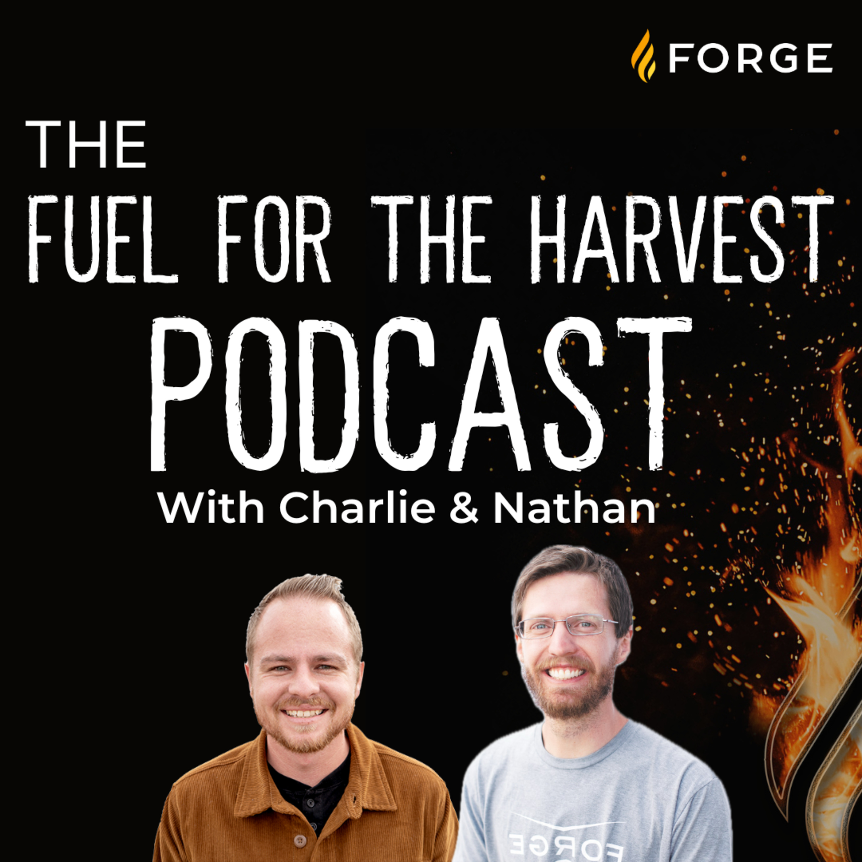 Fuel For The Harvest: The Forge Podcast Network