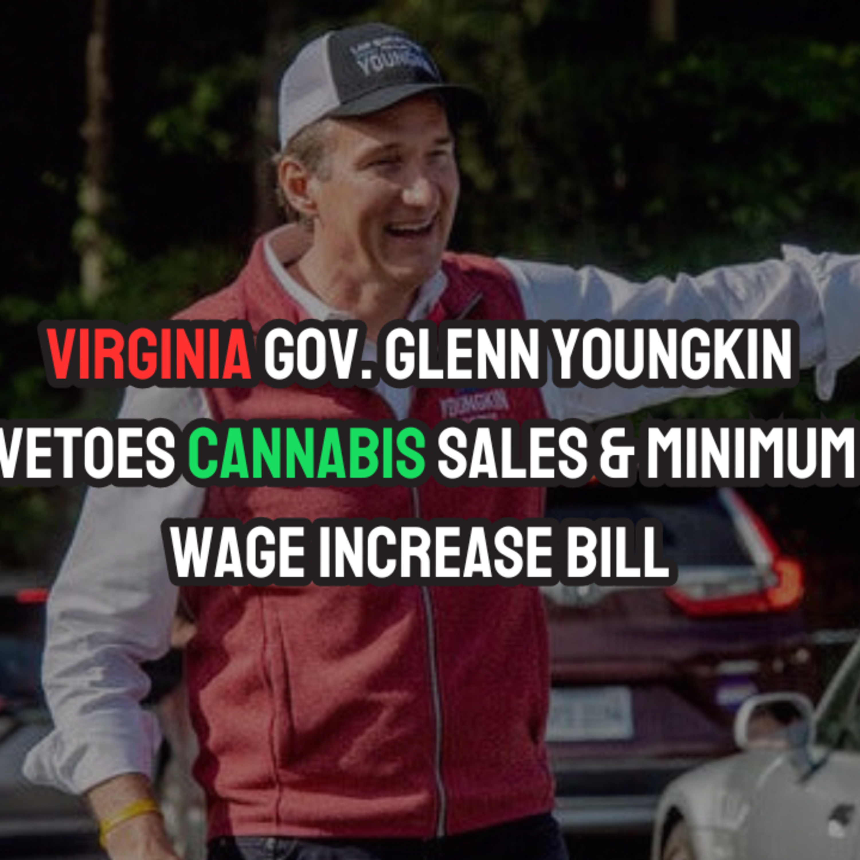 Virginia Governor VETOES Cannabis Sales & Minimum Wage Increase 😡 episode artwork