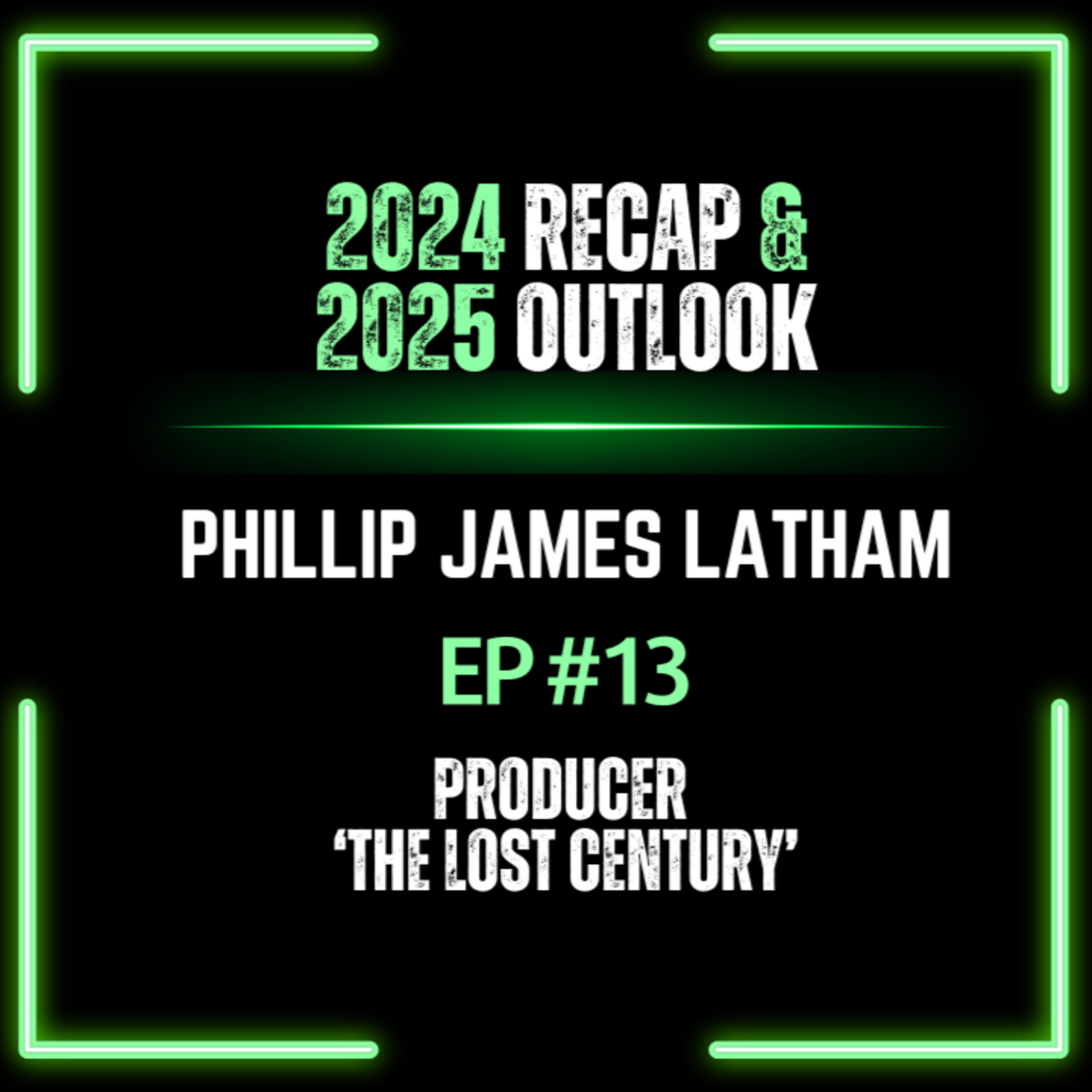 EP#13 Phillip Latham | 2024 Recap & 2025 Outlook episode artwork