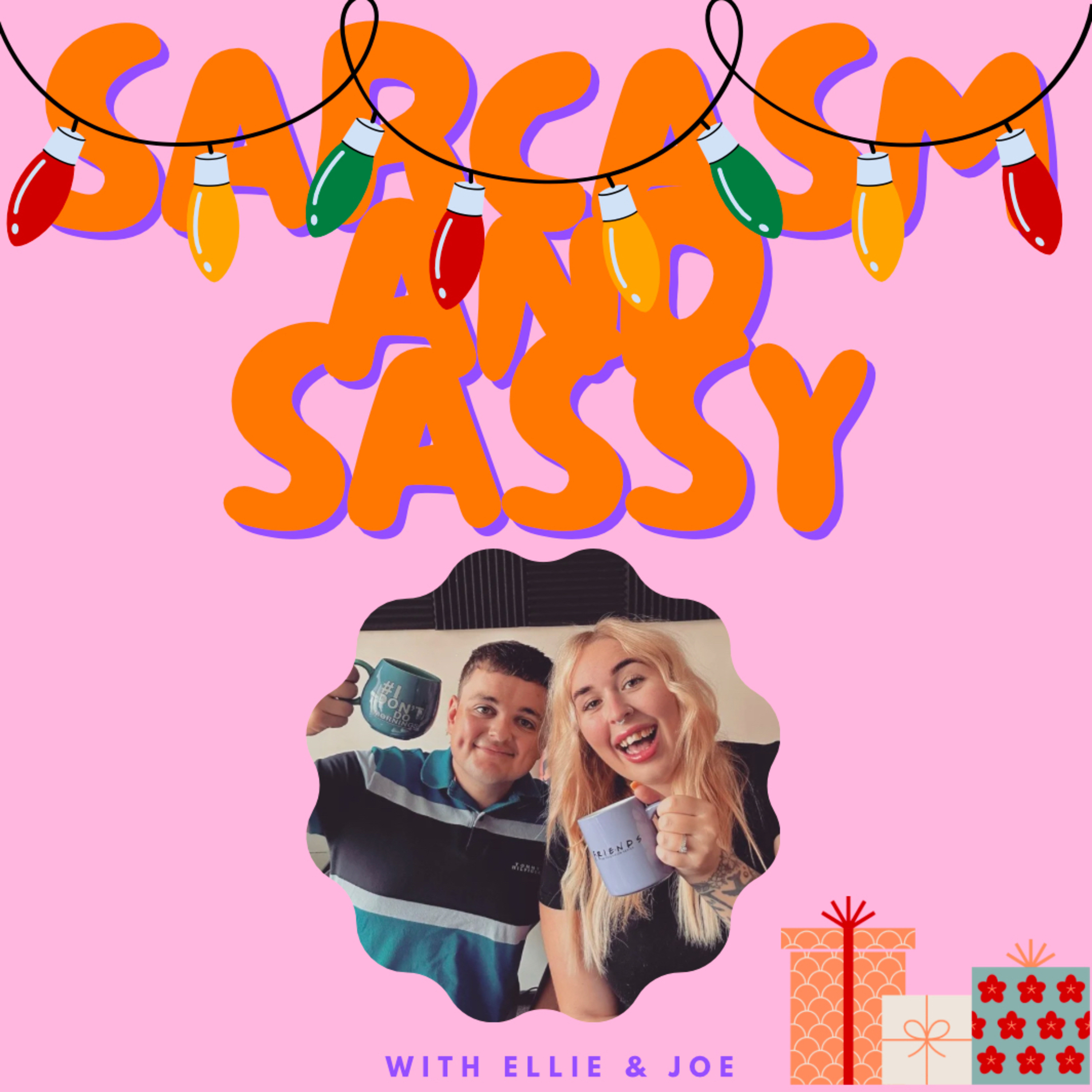 Sarcasm and Sassy with Ellie and Joe