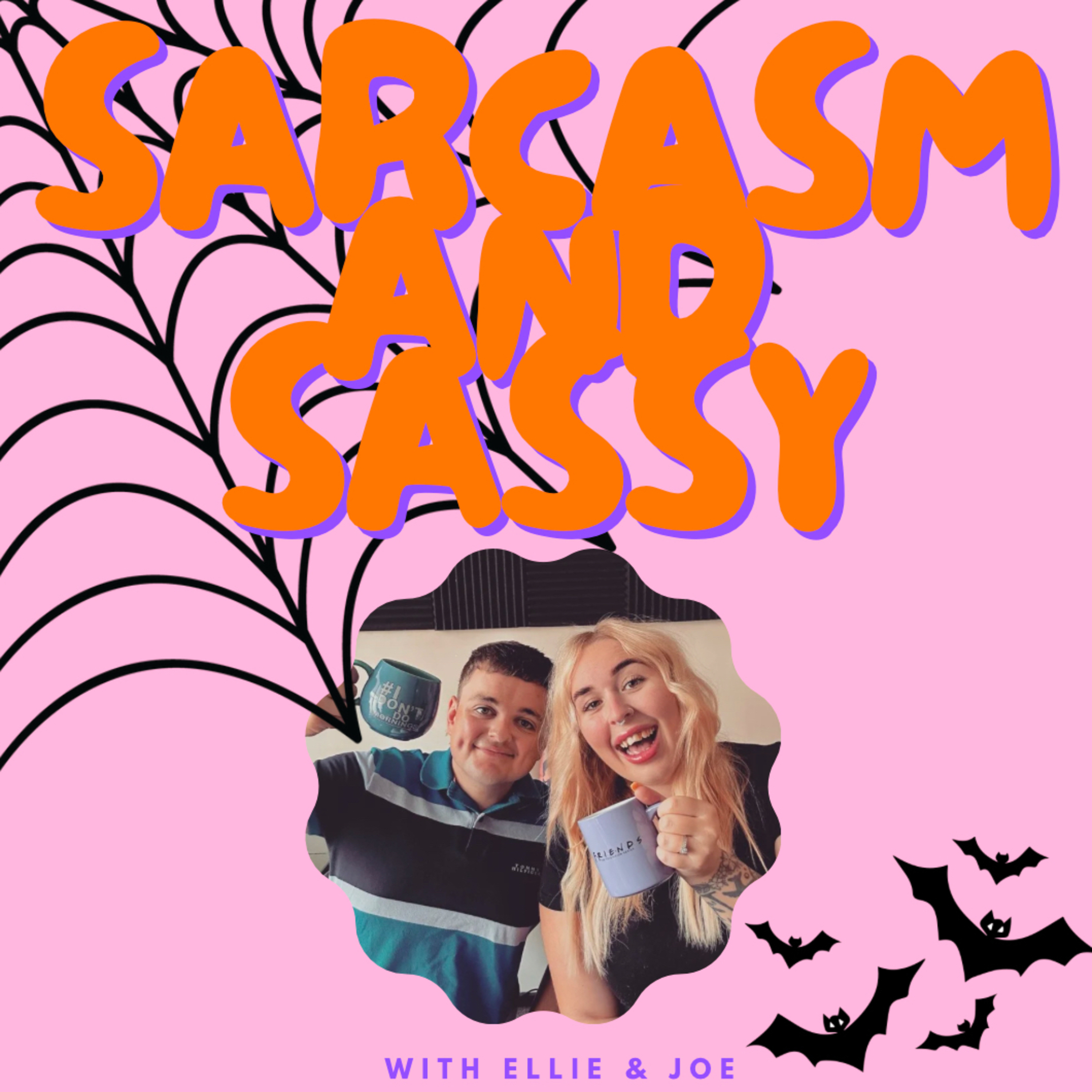 Sarcasm and Sassy with Ellie and Joe