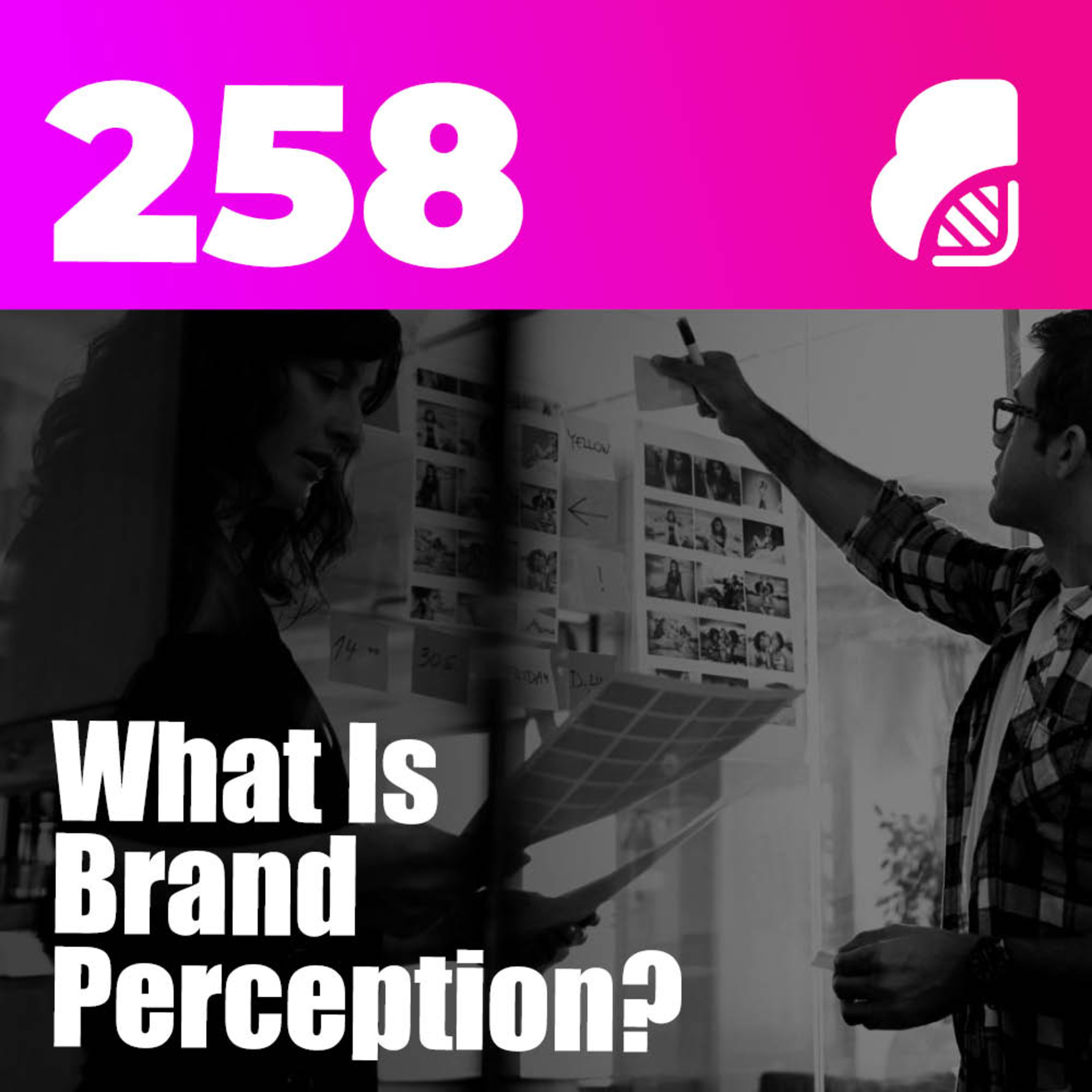 258 | What Is Brand Perception? (How To Measure & Grow It)