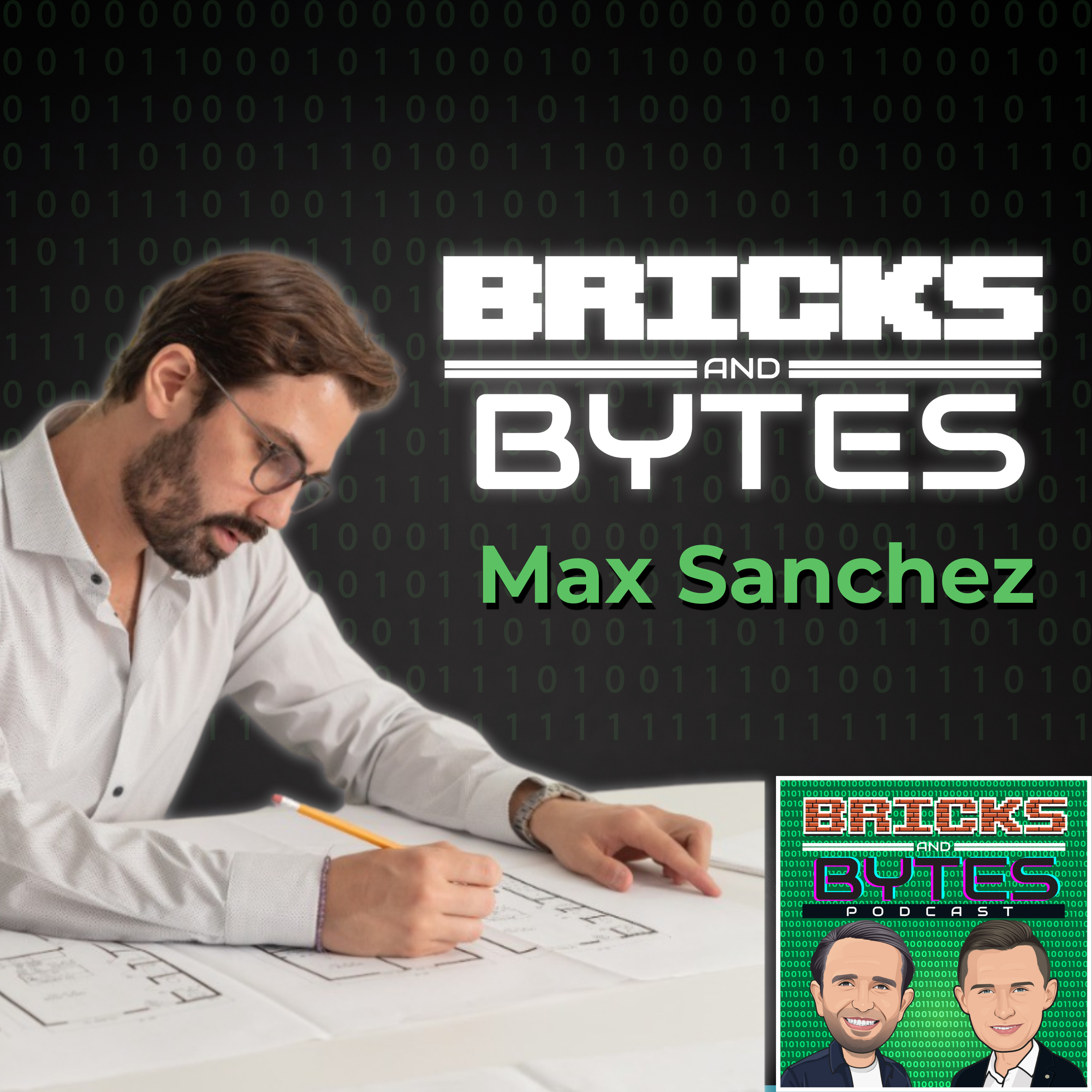 #081 - From 0 to Real Estate Developer in 7 Years - The Tech, Tools, and Teachings Behind the Rise to the Top - Max Sanchez  episode artwork