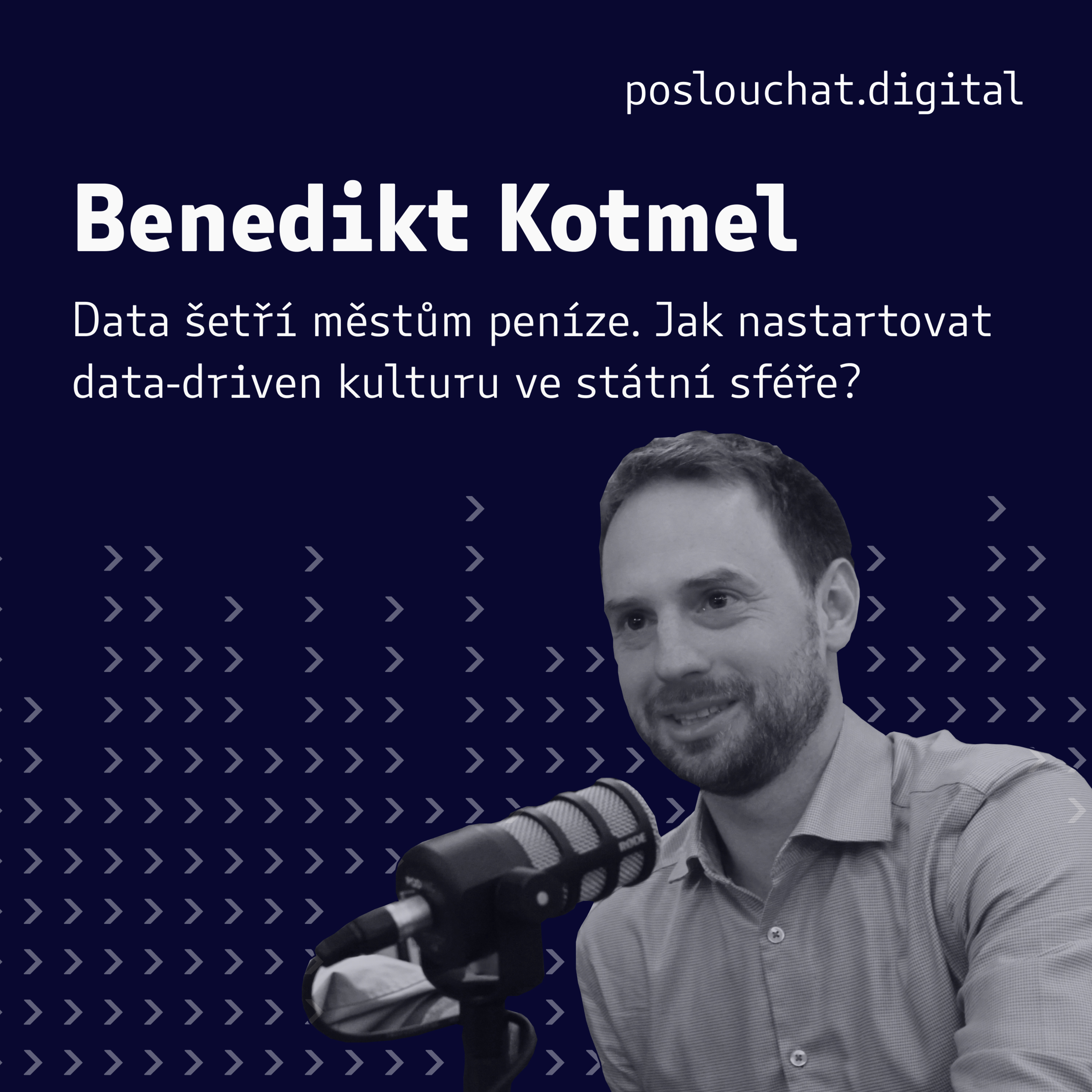 Benedikt Kotmel: Data šetří městům peníze. Jak nastartovat data-driven kulturu ve státní sféře? episode artwork