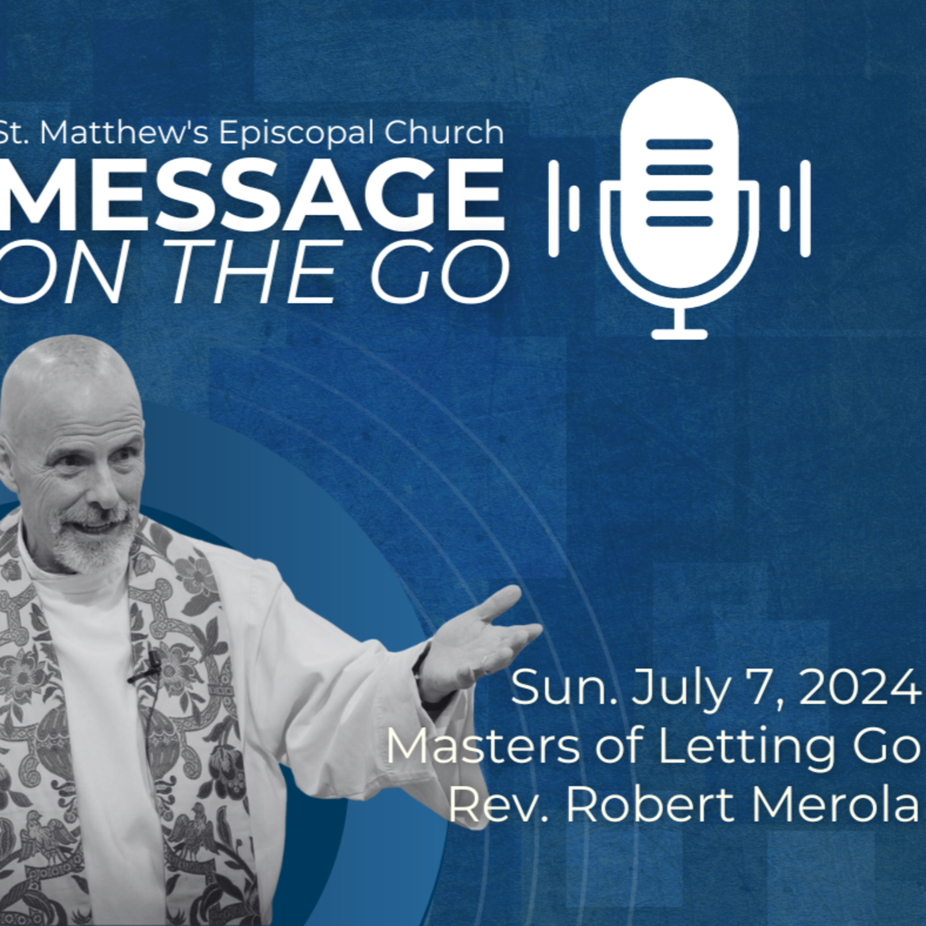 E124 - Masters of Letting Go | Father Rob Merola | Sunday, July 7th, 2024