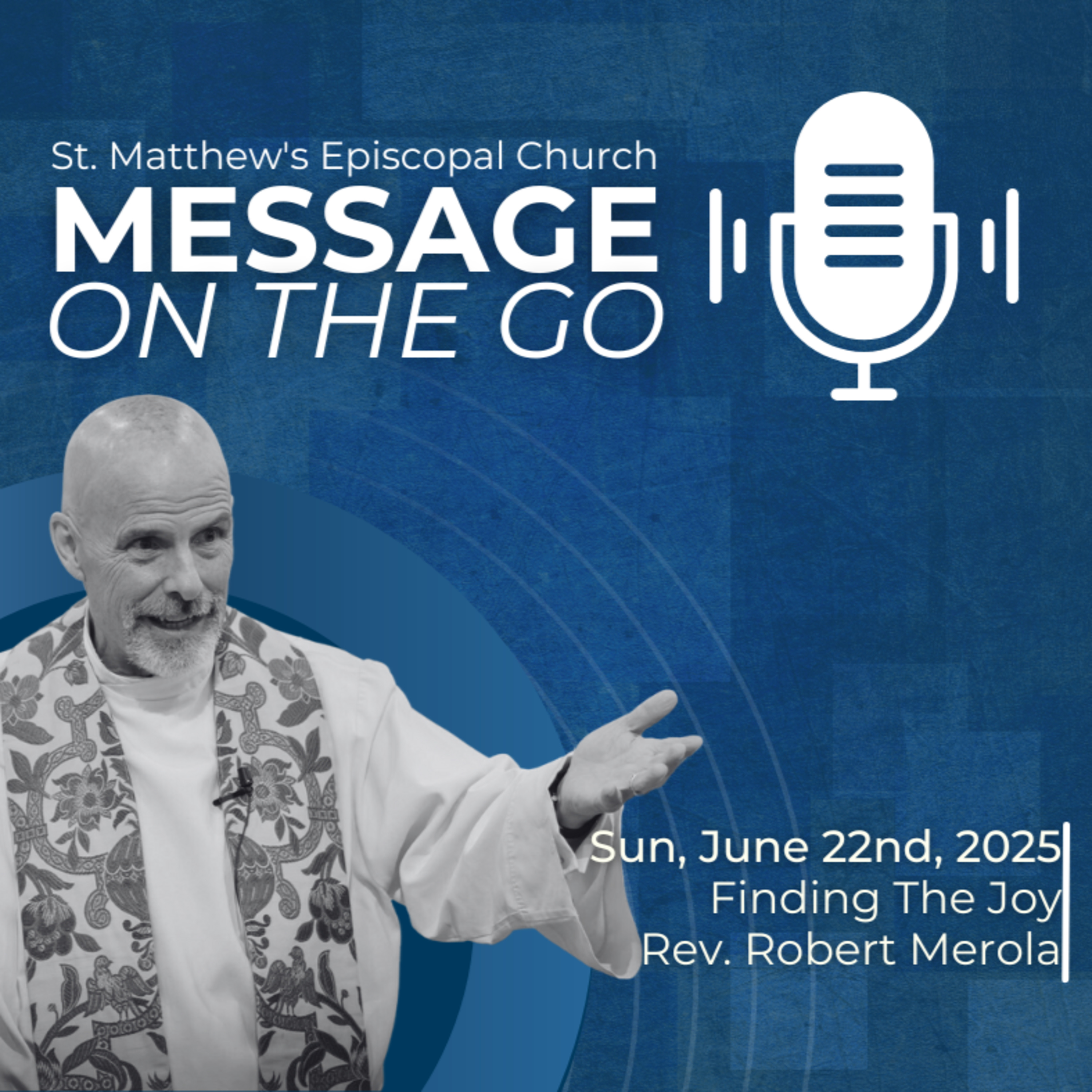 E175 - Finding The Joy | Rev. Robert Merola | Sunday, June. 22nd, 2025