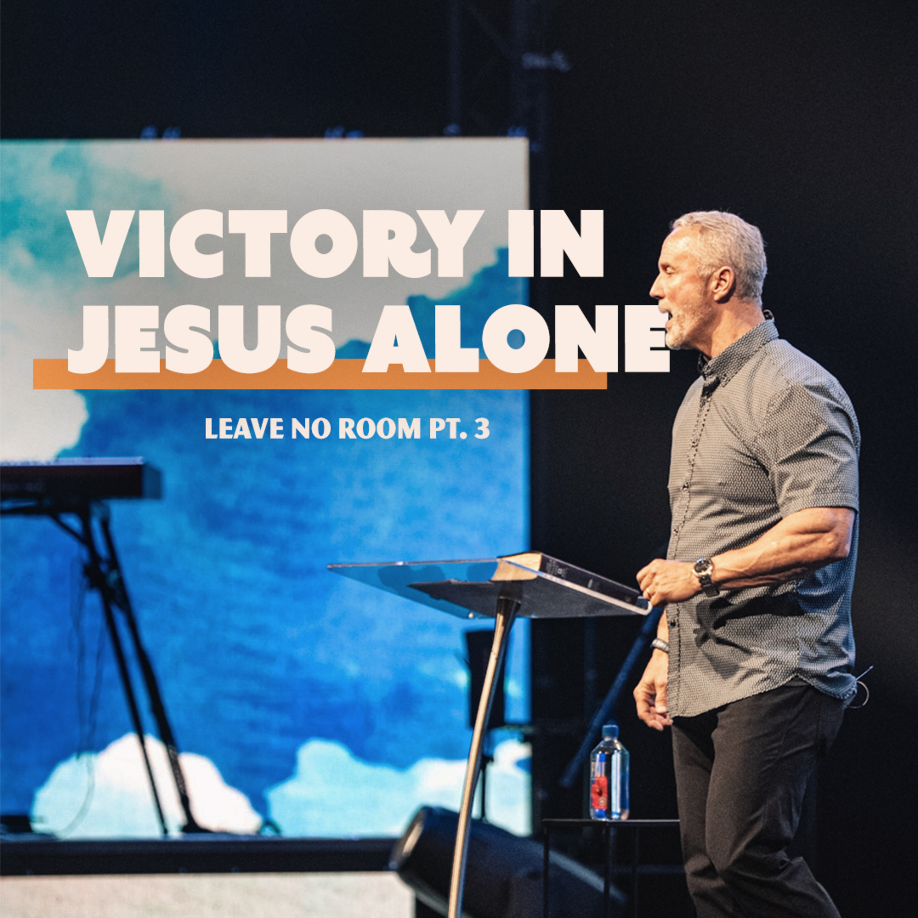 Victory in Jesus Alone | Leave No Room Pt. 3 episode artwork