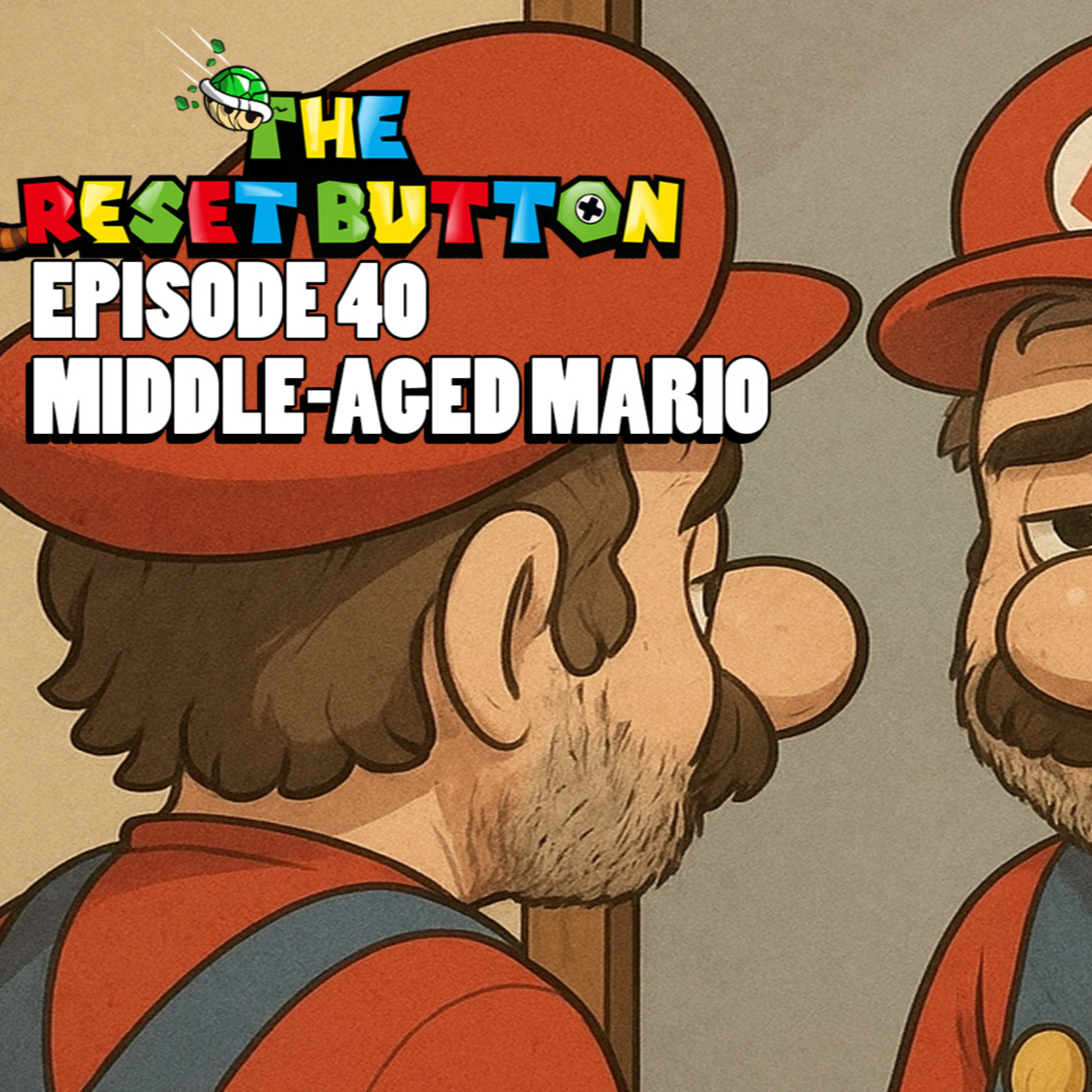 The Reset Button Episode 40 - Middle-Aged Mario episode artwork