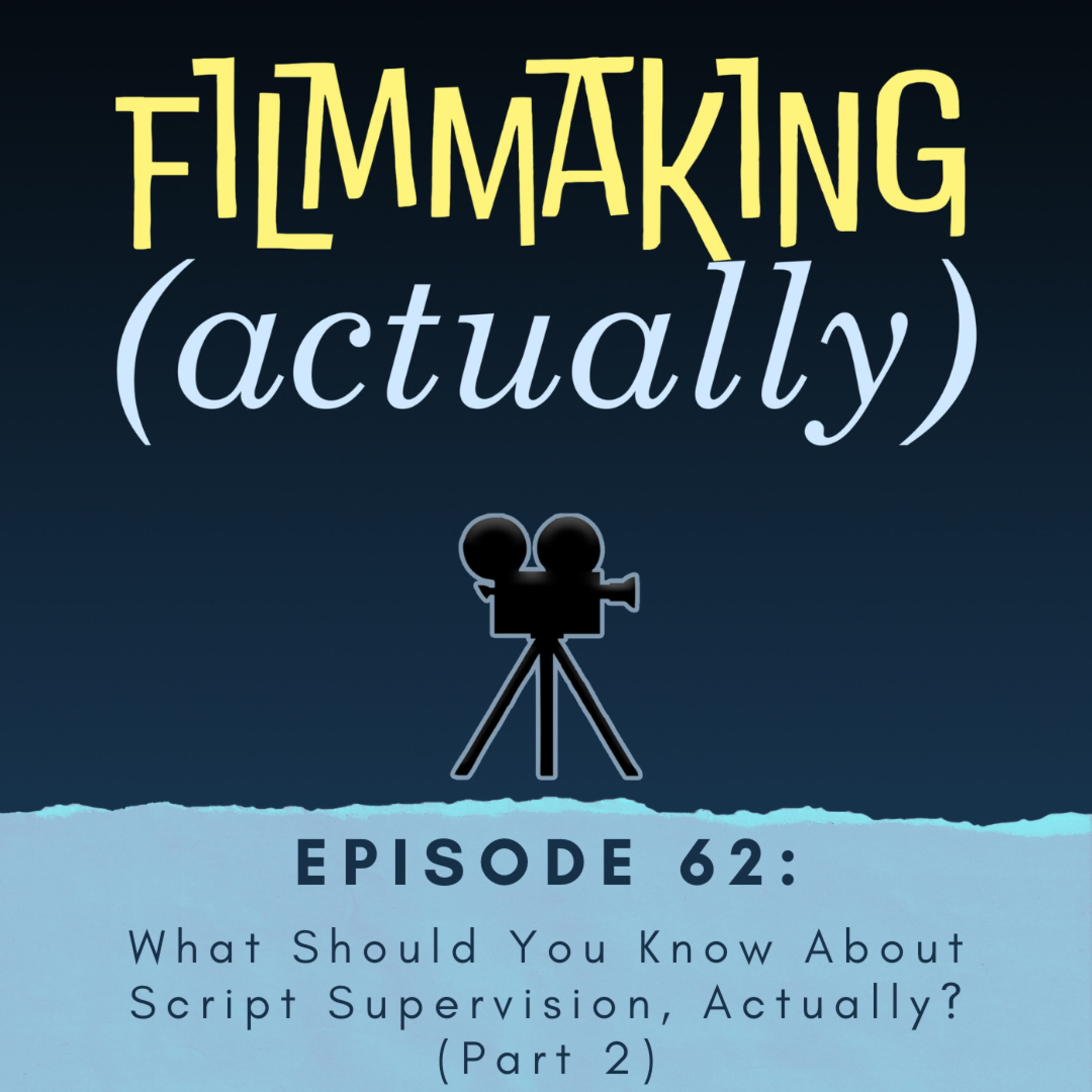 Episode 62: What Should You Know About Script Supervising, Actually? (Part 2)