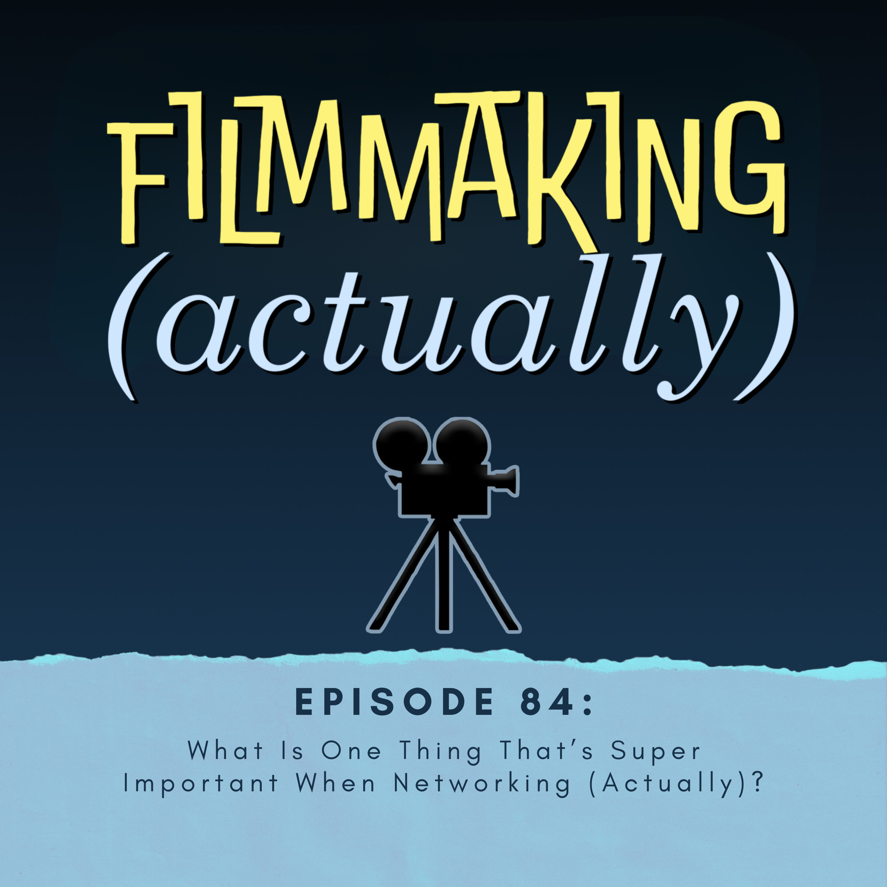 Ep. 84: What Is One Thing That’s Super Important When Networking (Actually)?