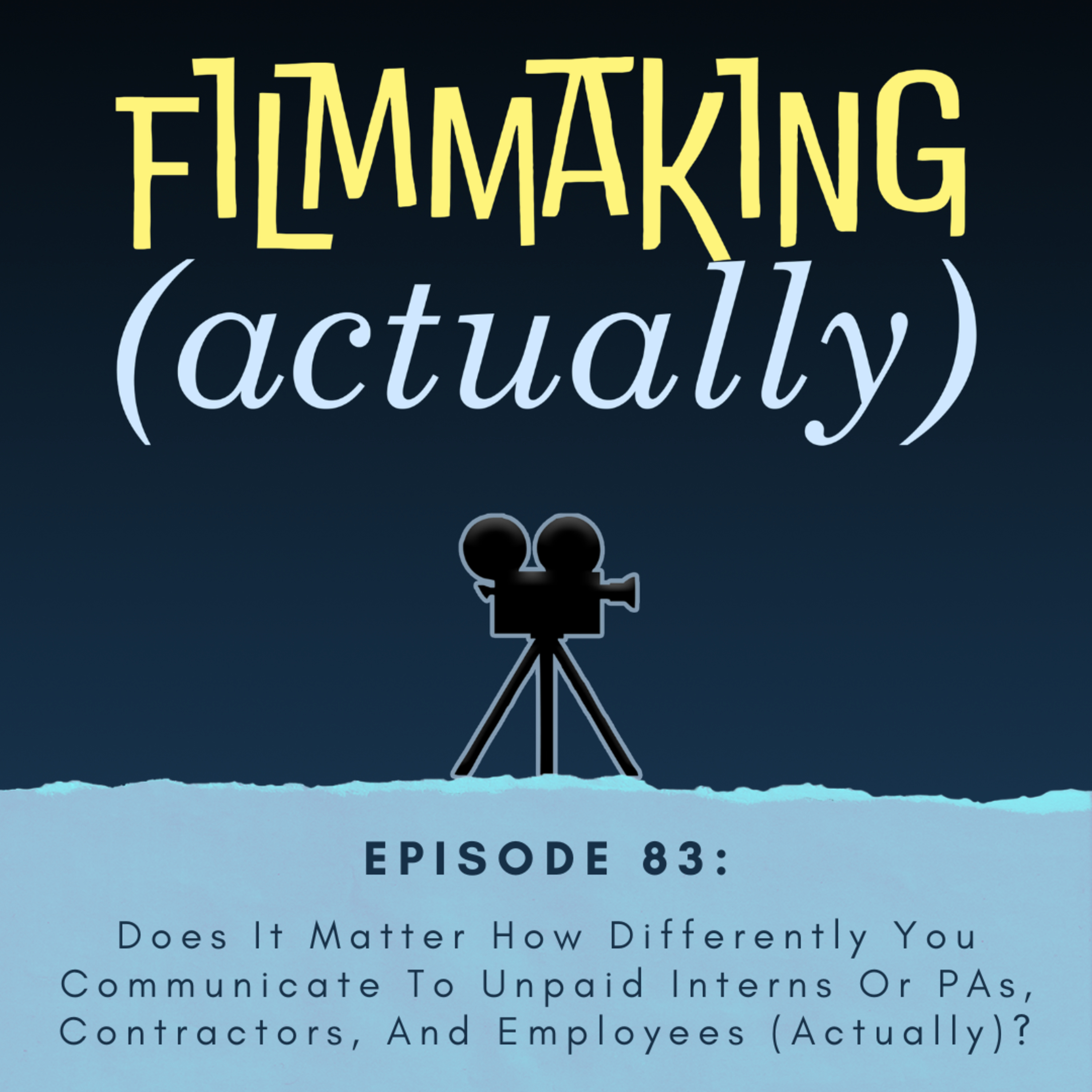 Ep. 83: Does It Matter How Differently You Communicate to Unpaid Interns or PAs, Contractors, and Employees (Actually)?