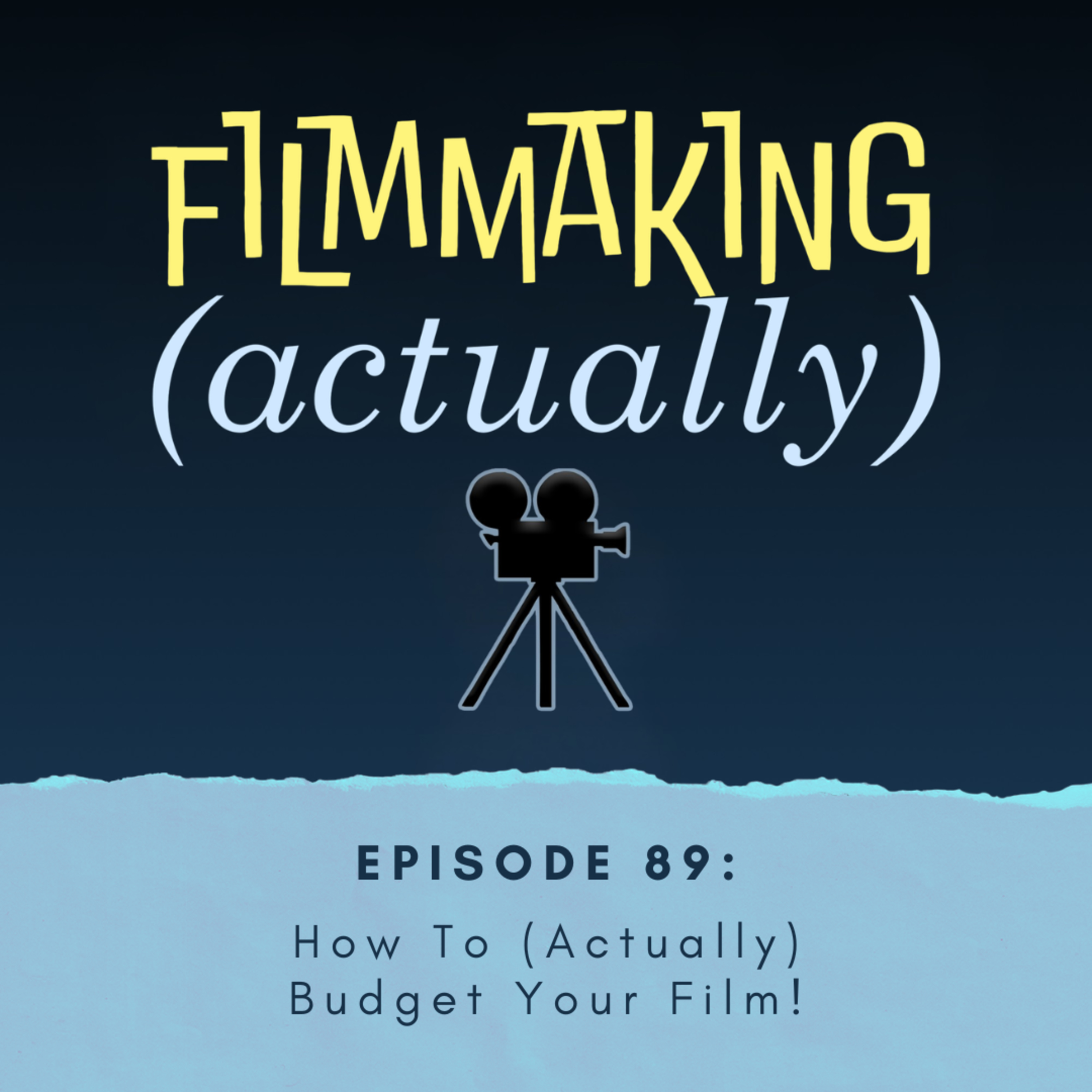 Ep. 89: How To (Actually) Budget Your Film!