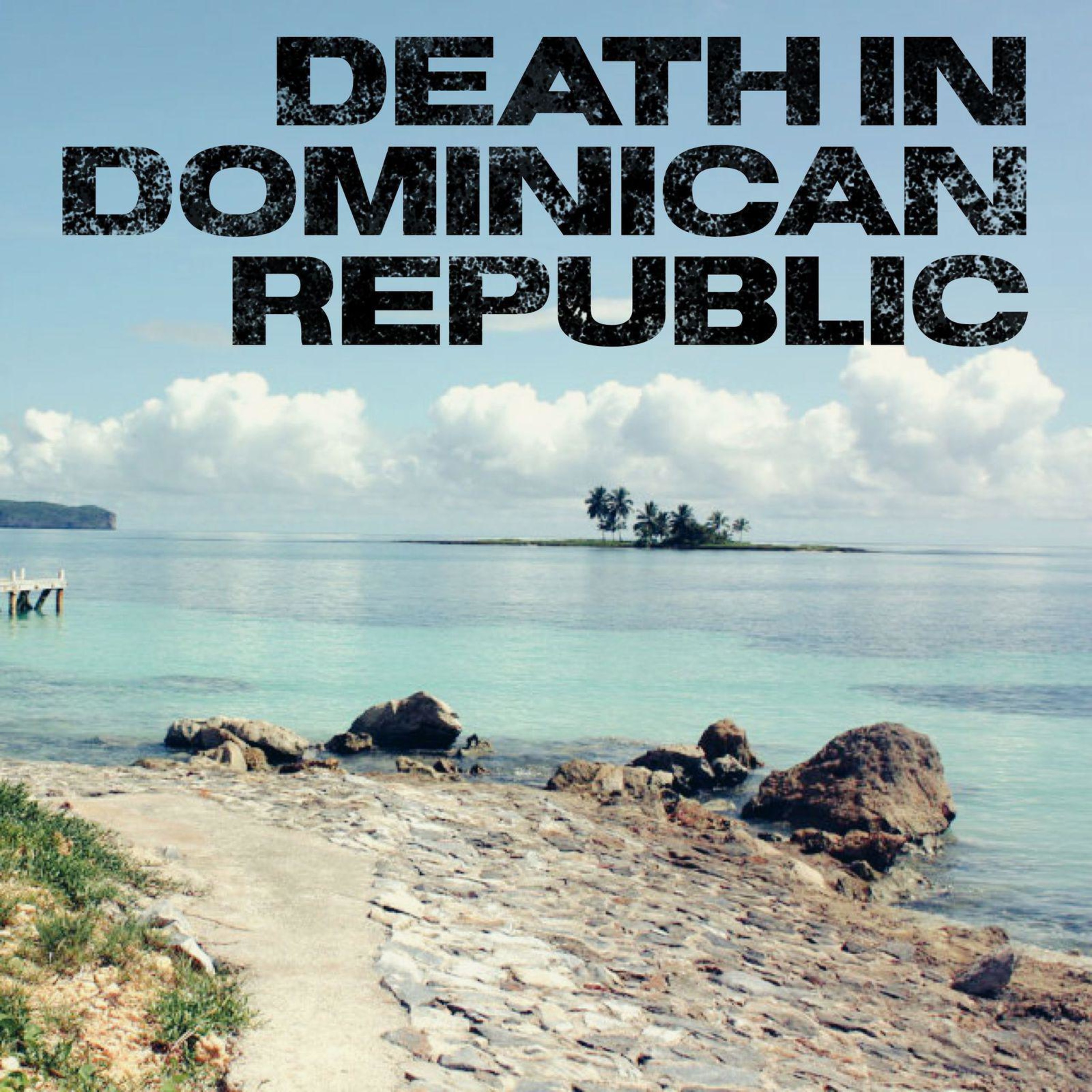 Death in Dominican Republic Death in Dominican Republic