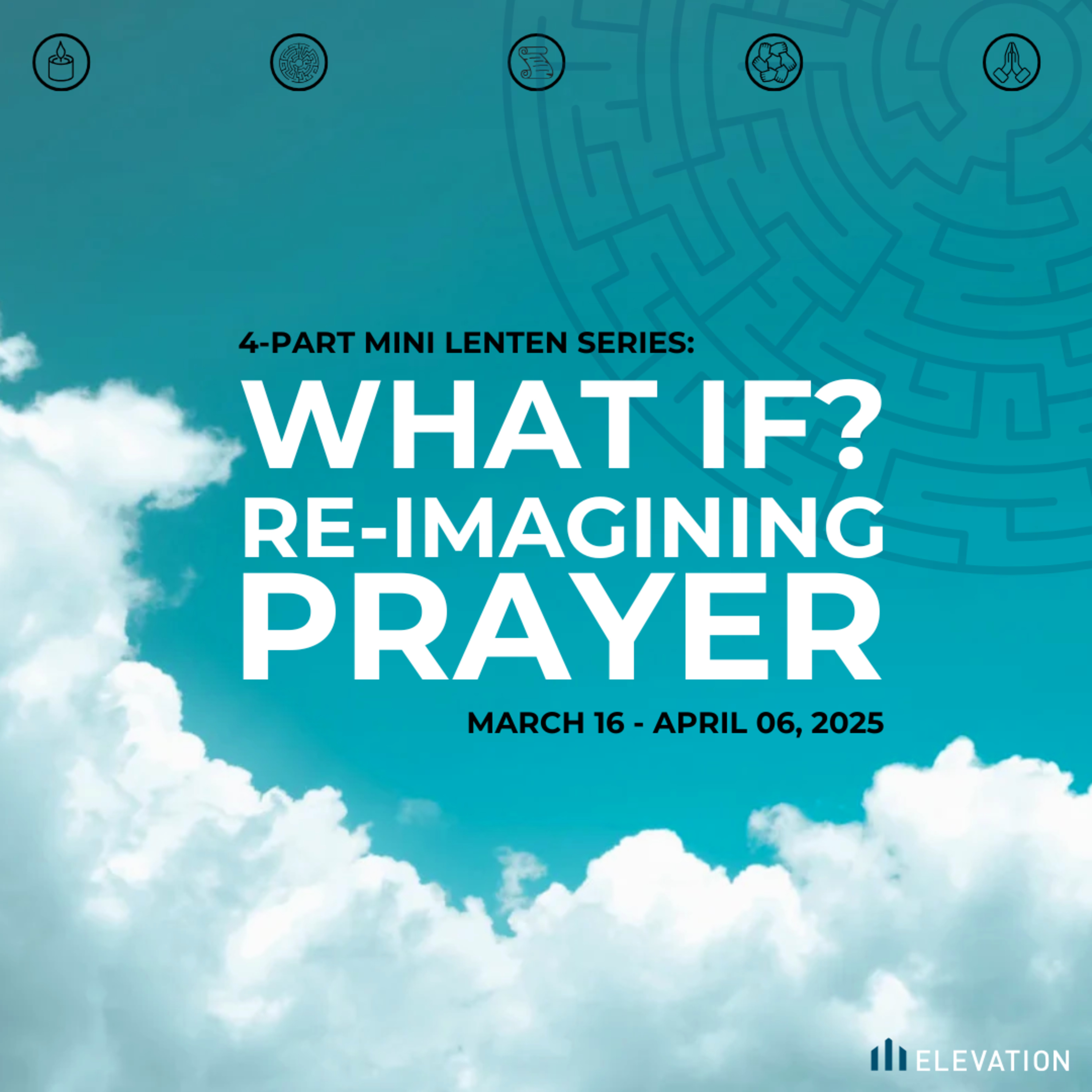 March 16, 2025: What if? Re-Imagining Prayer, Part 1