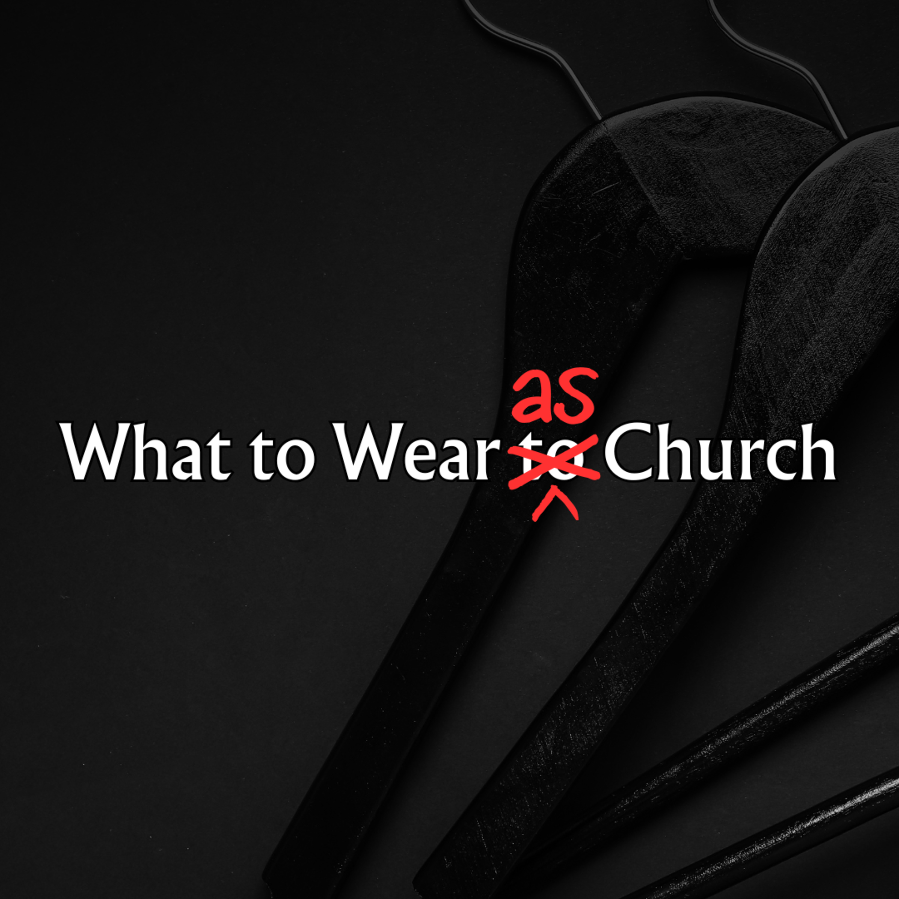 June 22, 2025: What To Wear As Church