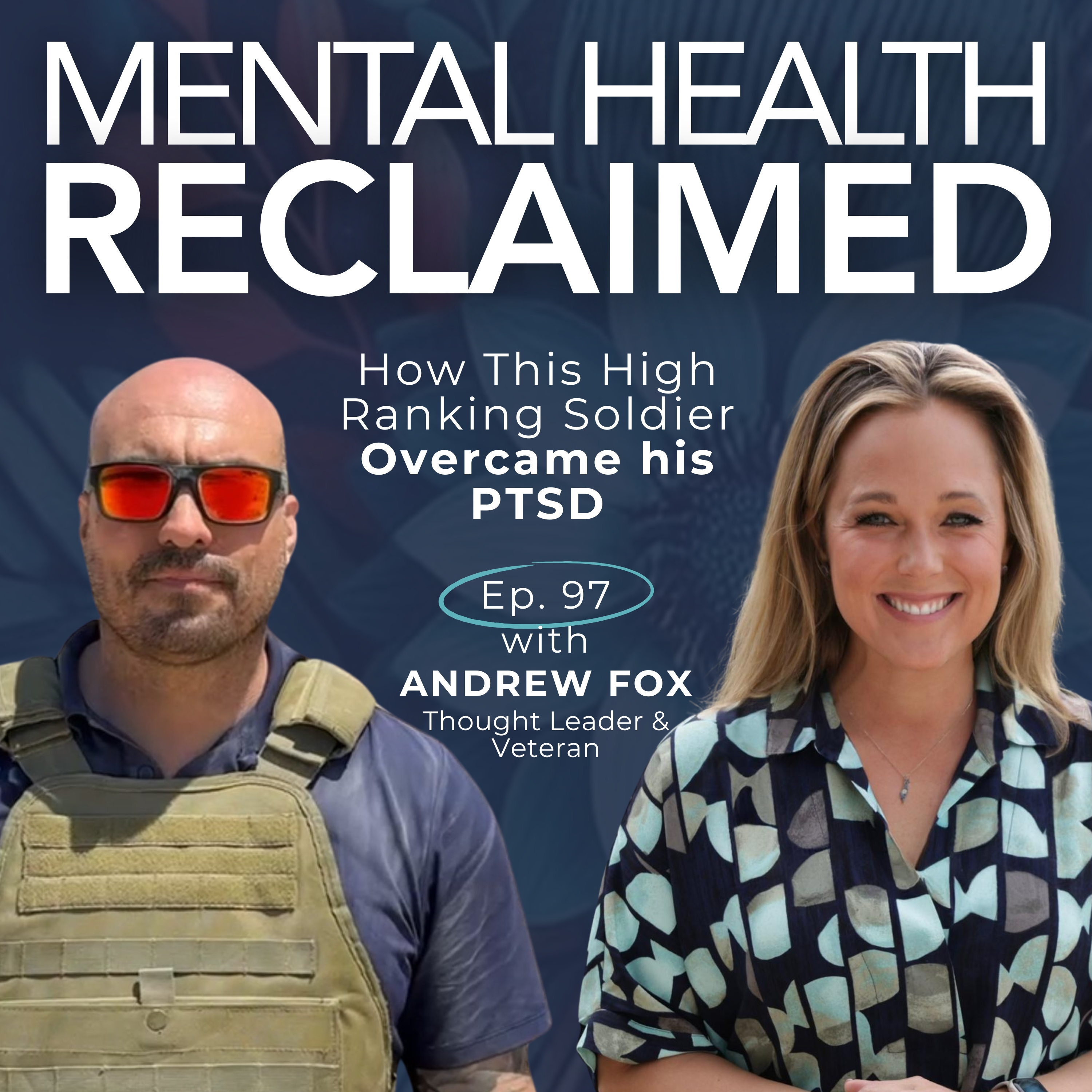 How One High-Ranking Soldier Overcame PTSD: EP 97 with Andrew Fox
